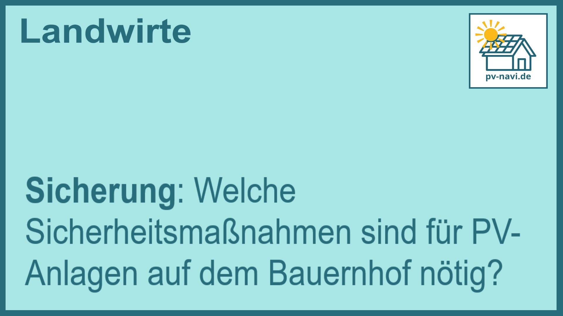 Stichwort: Sicherheitsmaßnahmen für PV-Anlagen auf dem Bauernhof - FAQ.