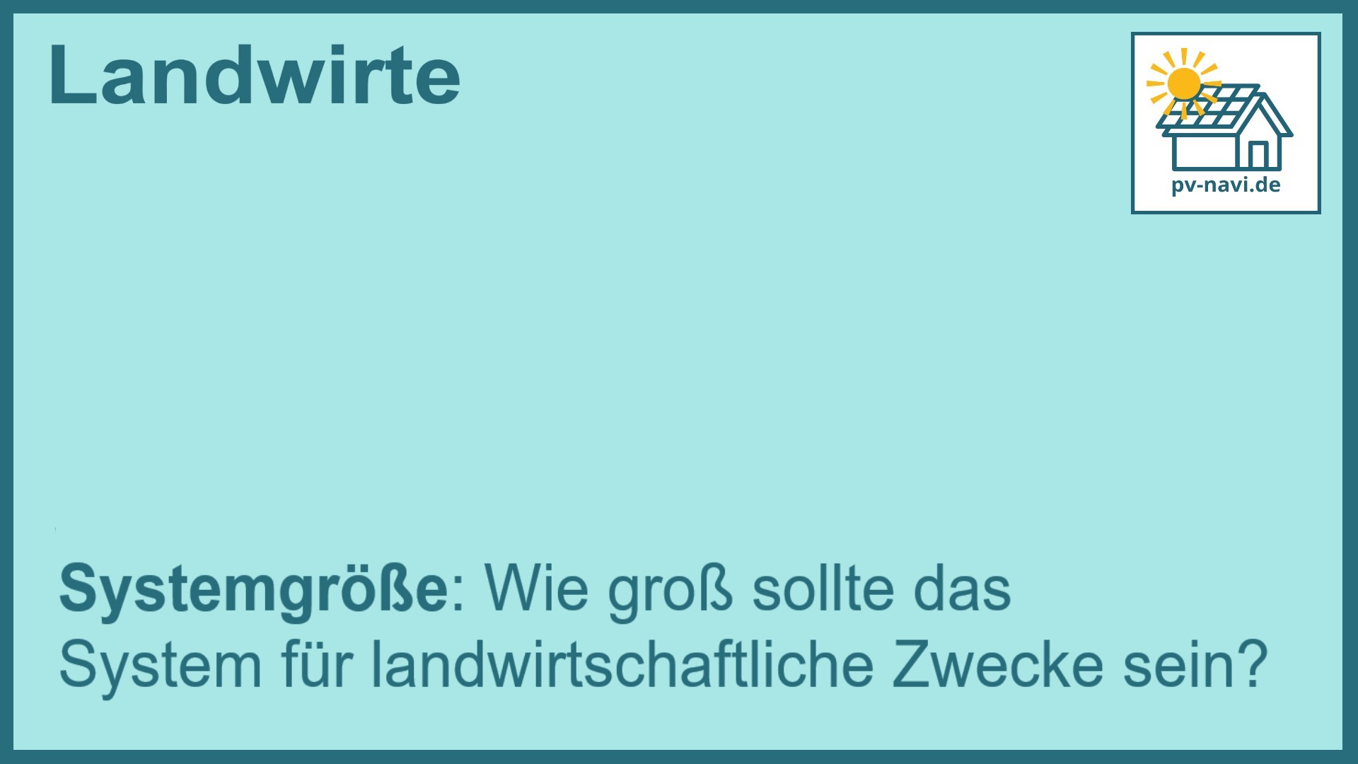 Stichwort: Größe des PV-Systems für landwirtschaftliche Zwecke - FAQ.