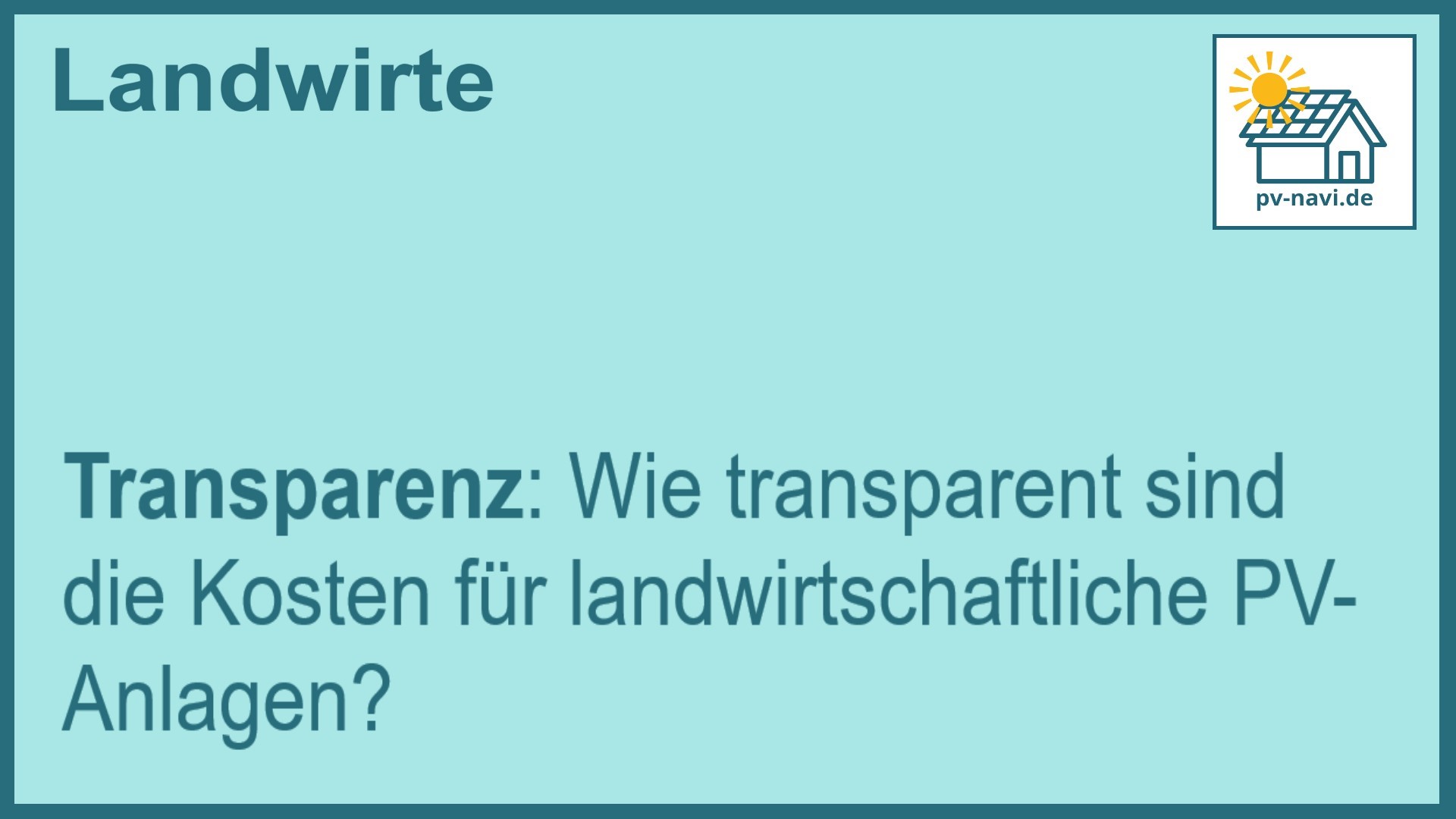 Stichwort: Kostentransparenz bei landwirtschaftlichen PV-Anlagen - FAQ.