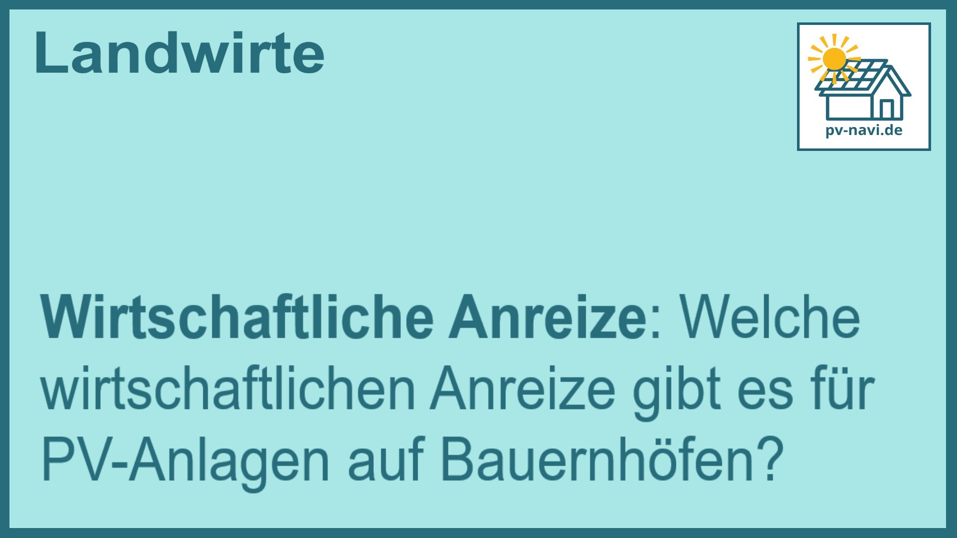 Stichwort: Wirtschaftliche Anreize für PV-Anlagen auf Bauernhöfen - FAQ.