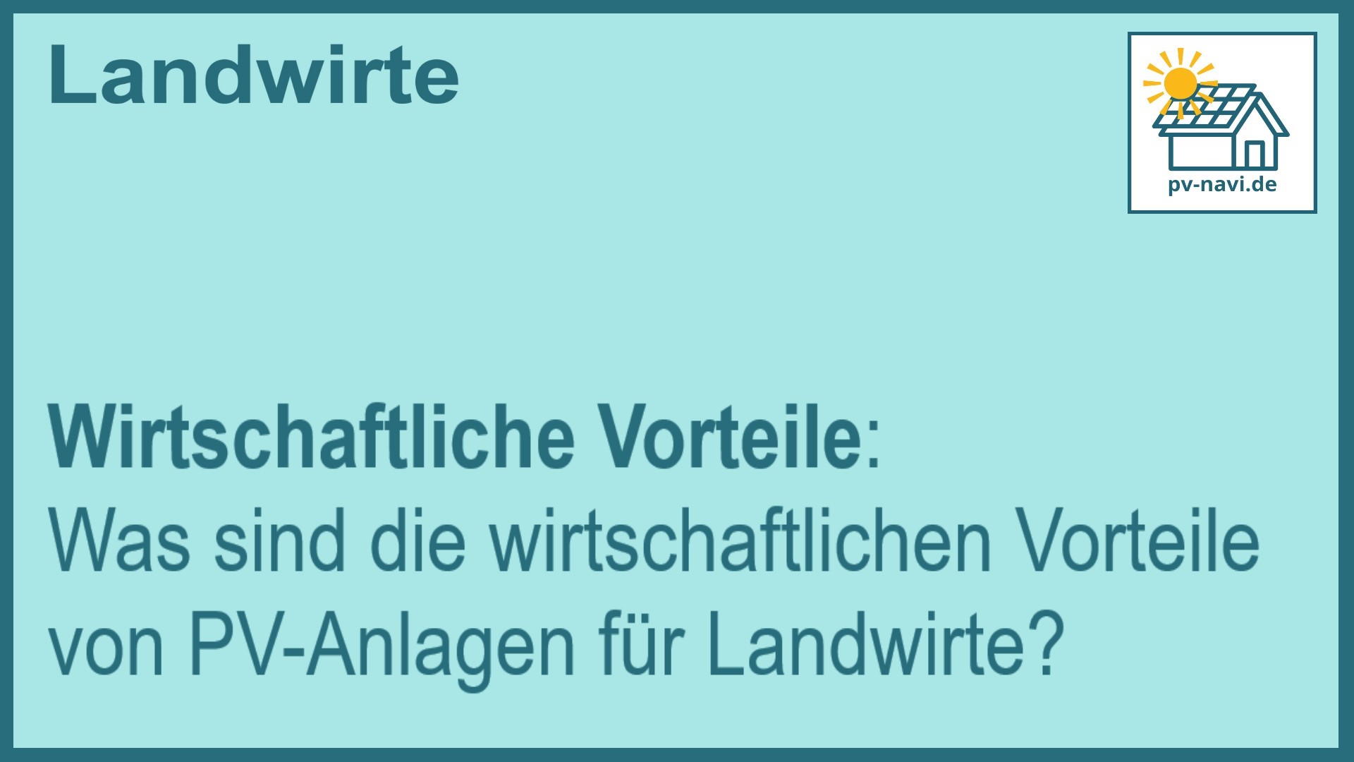 Stichwort: Wirtschaftliche Vorteile von PV-Anlagen für Landwirte - FAQ.
