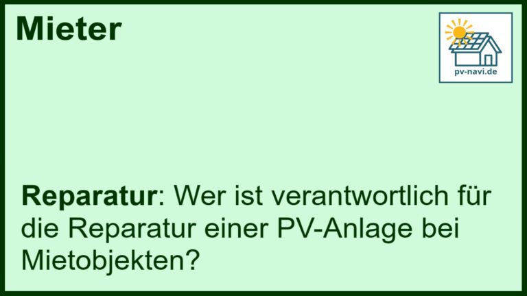 Wer ist verantwortlich für die Reparatur einer PV-Anlage bei Mietobjekten? - FAQ.