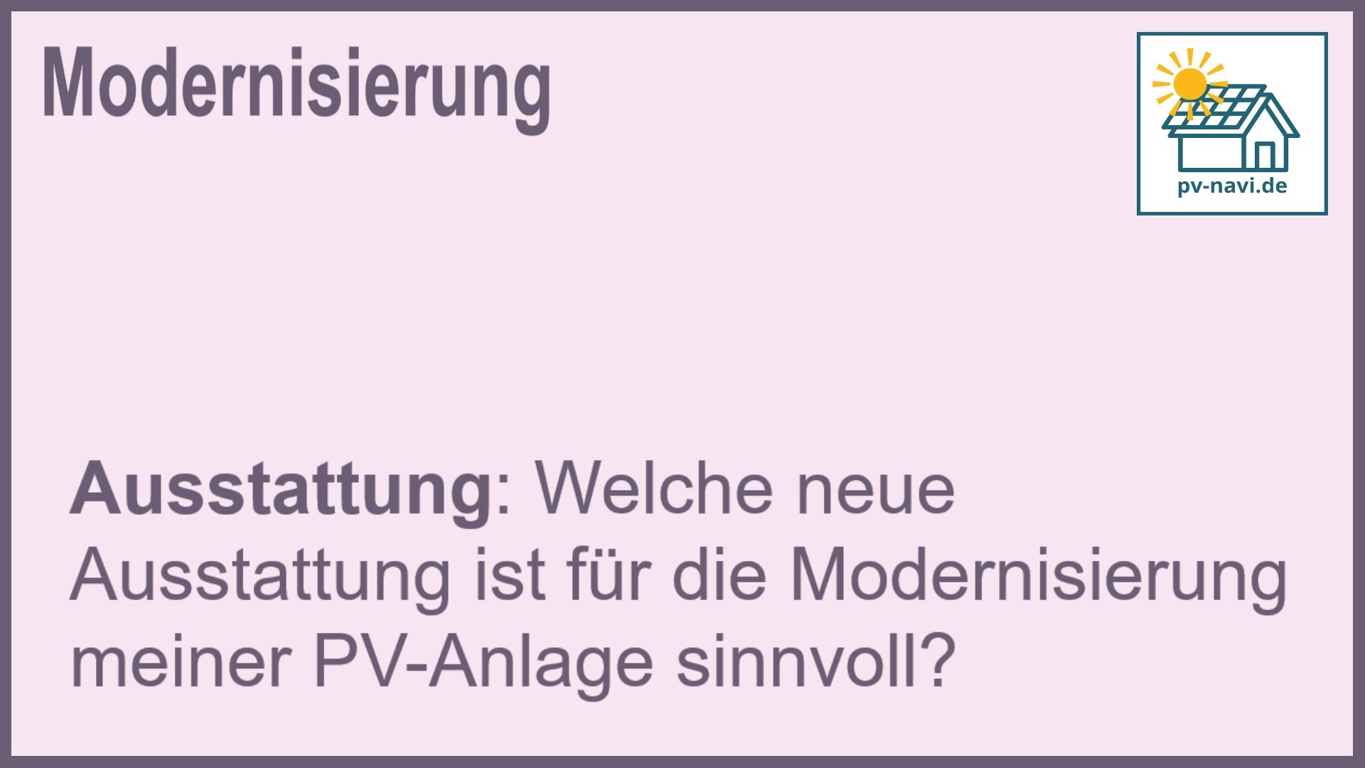 Stichwort: Ausstattung Modernisierung PV-Anlage - FAQ.