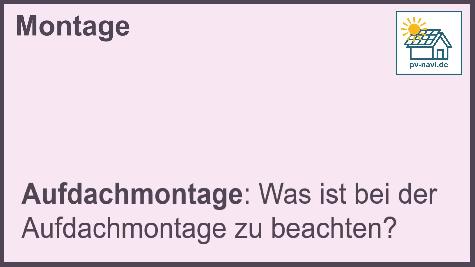 Stichwort "Aufdachmontage" für PV-Anlagen.-FAQ