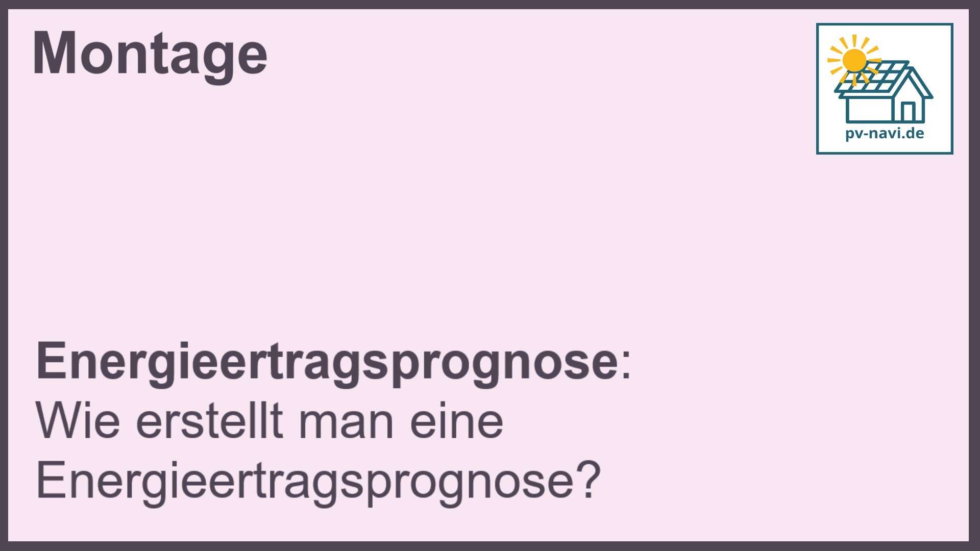Stichwort "Energieertragsprognose" bei PV-Anlagen.-FAQ