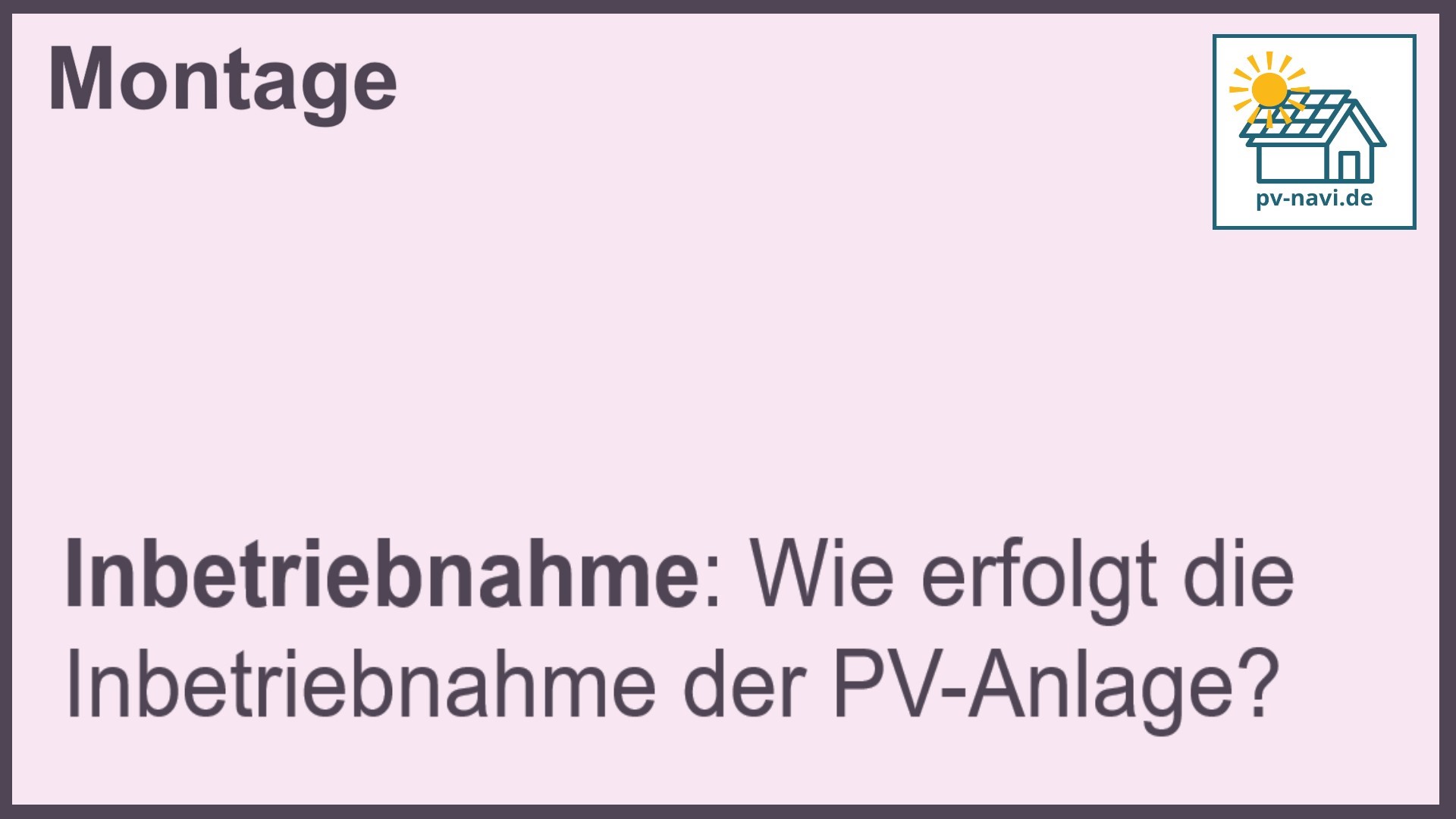 Stichwort "Inbetriebnahme" bei PV-Anlagen.-FAQ