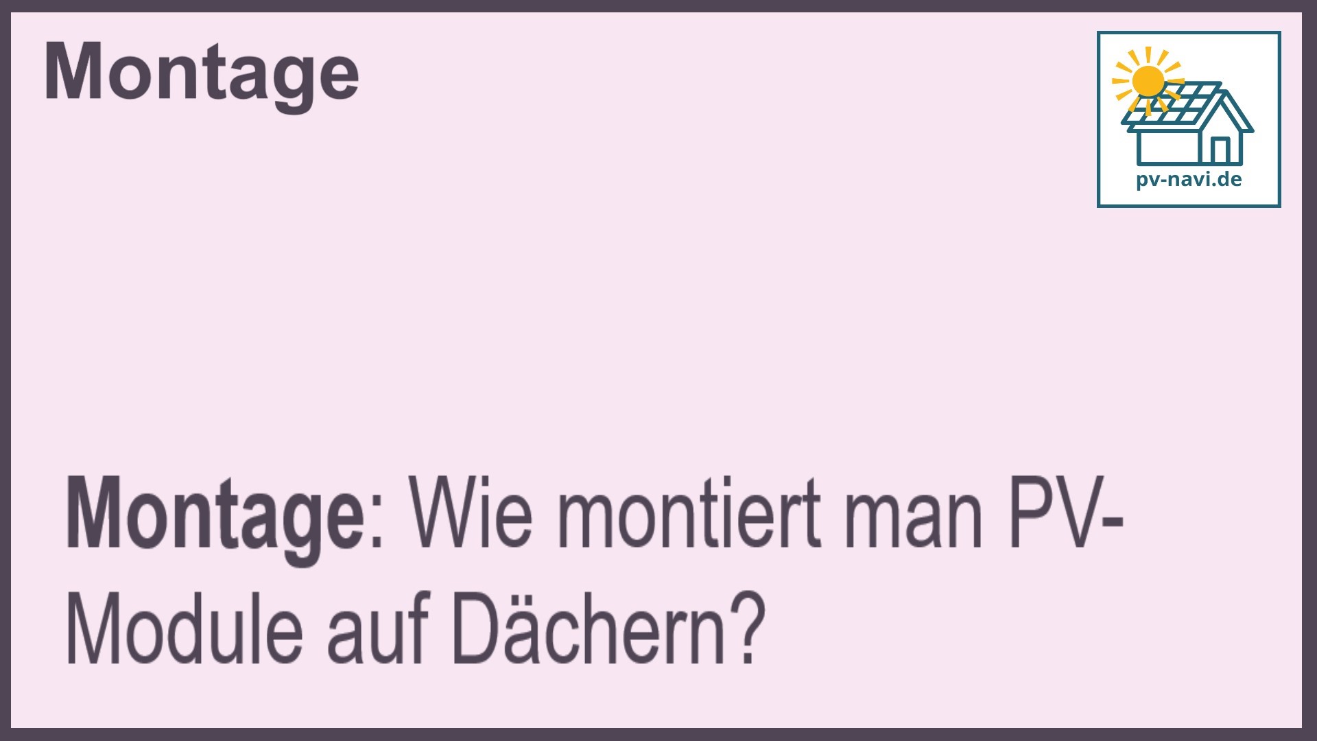 Stichwort "Montage" von PV-Modulen.-FAQ
