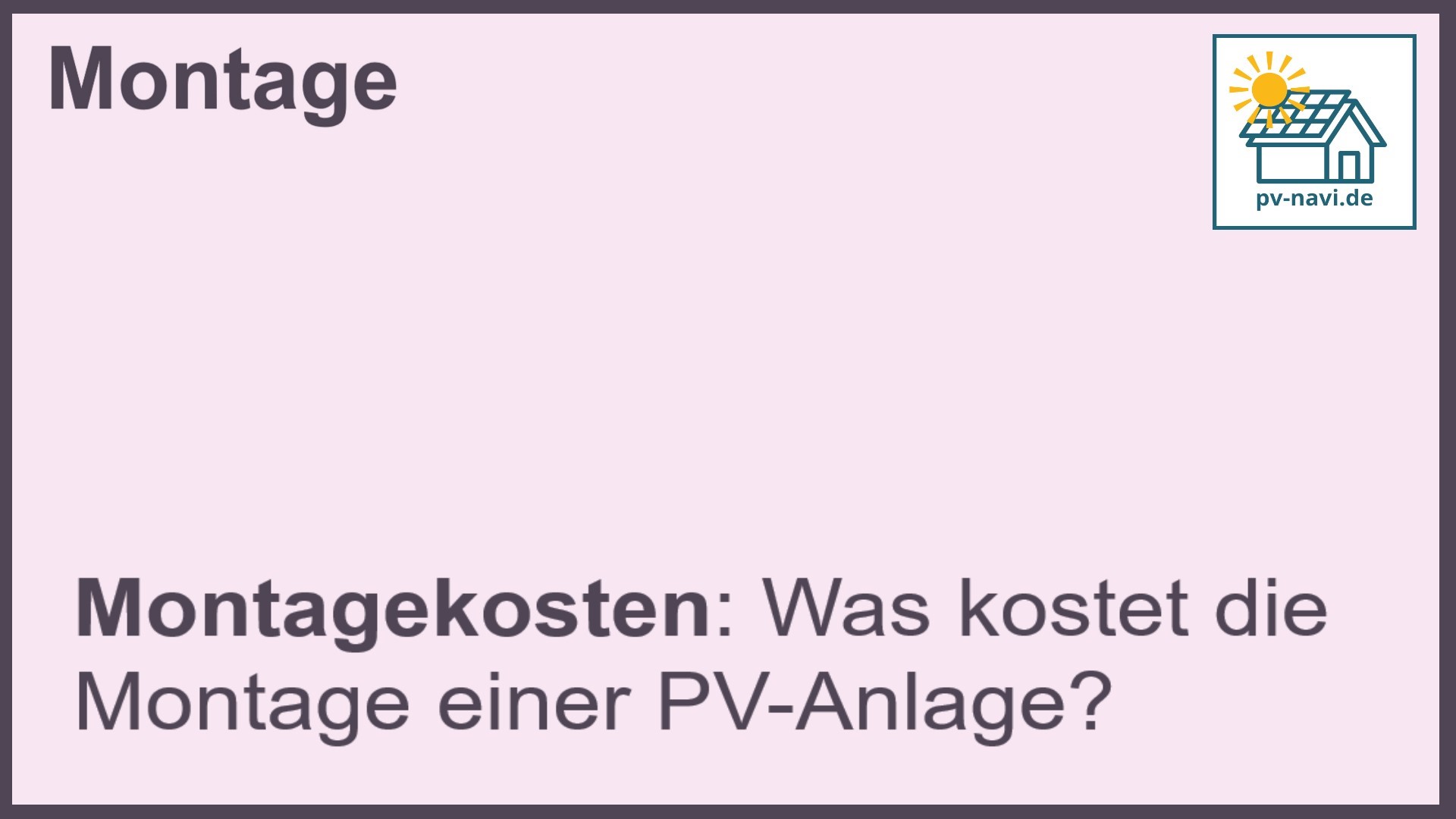 Stichwort "Montagekosten" bei PV-Anlagen.-FAQ