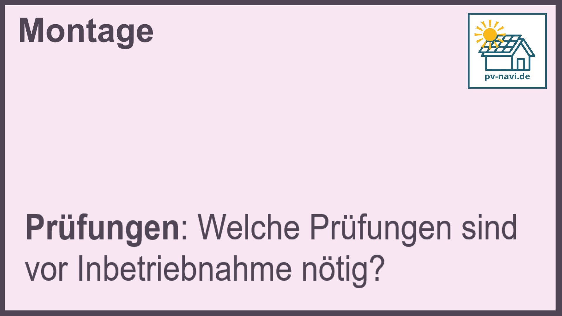 Stichwort "Prüfungen" bei PV-Anlagen.-FAQ