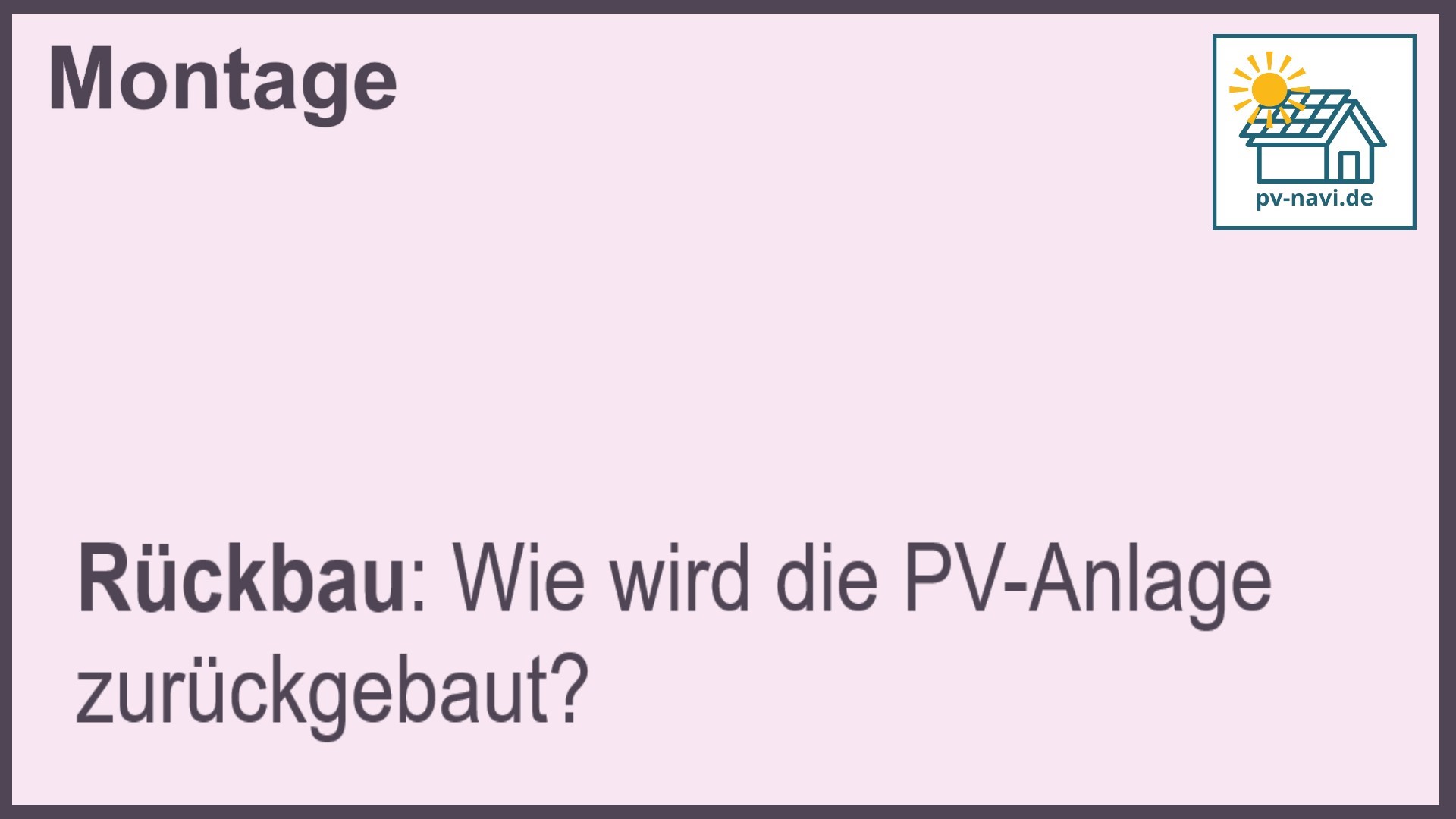 Stichwort "Rückbau" bei PV-Anlagen.-FAQ