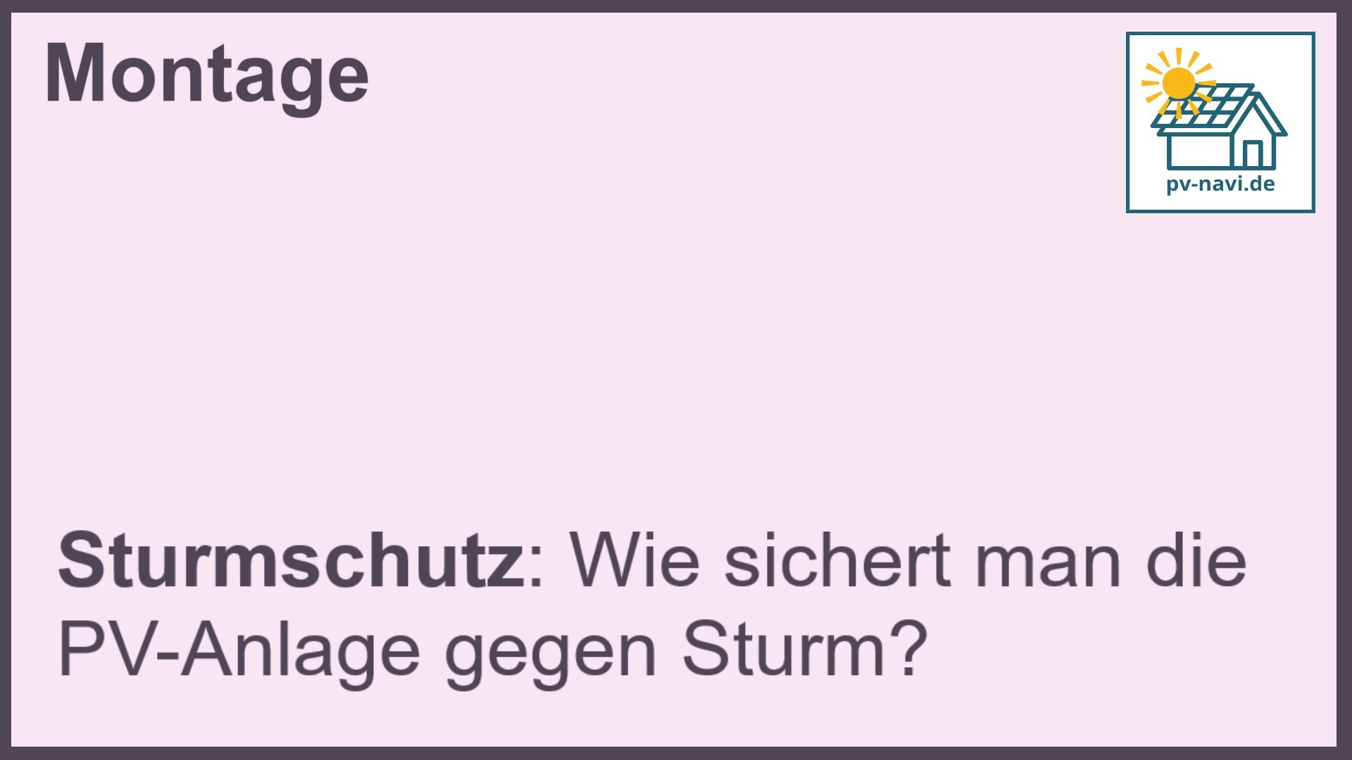 Stichwort "Sturmschutz" bei PV-Anlagen.-FAQ