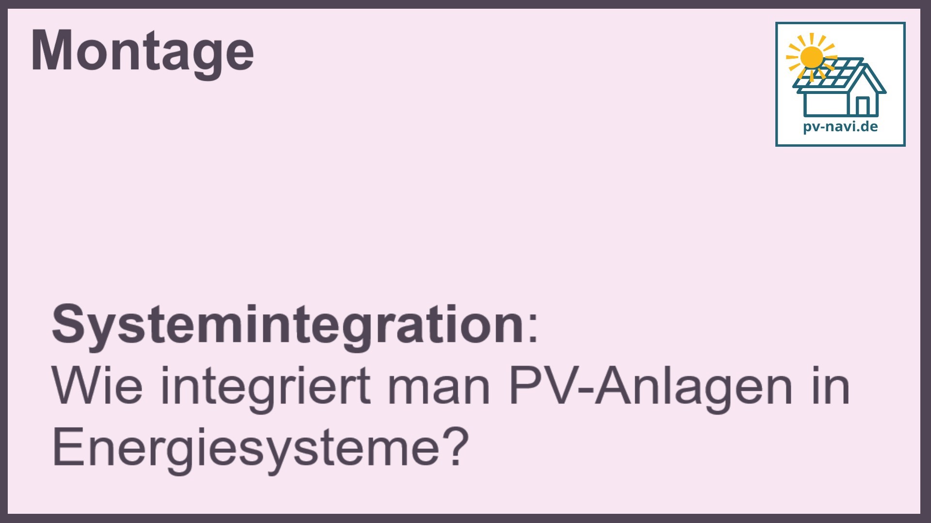 Stichwort "Systemintegration" bei PV-Anlagen.-FAQ