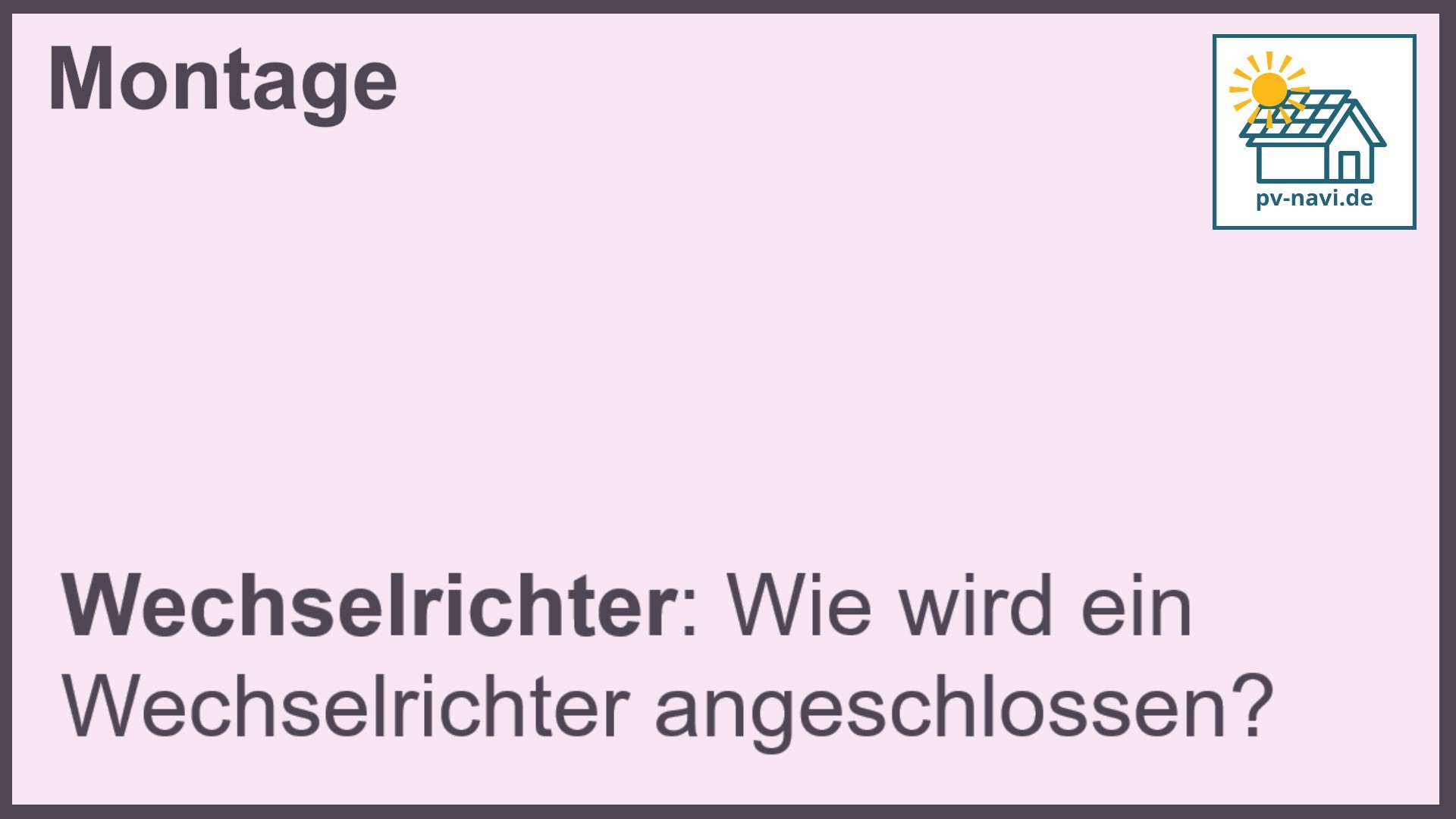 Stichwort Wechselrichter: Anschluss sicherstellen.-FAQ