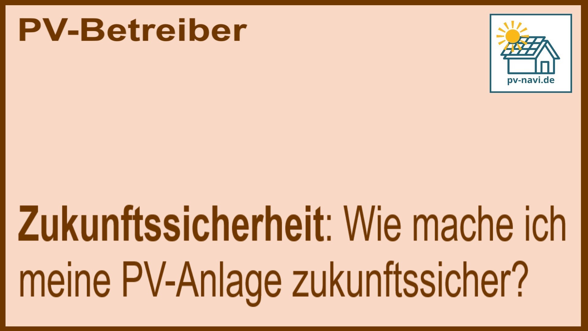 Stichwort „Zukunftssicherung“ für PV-Anlagen: Hochwertige Komponenten und Wartung - FAQ