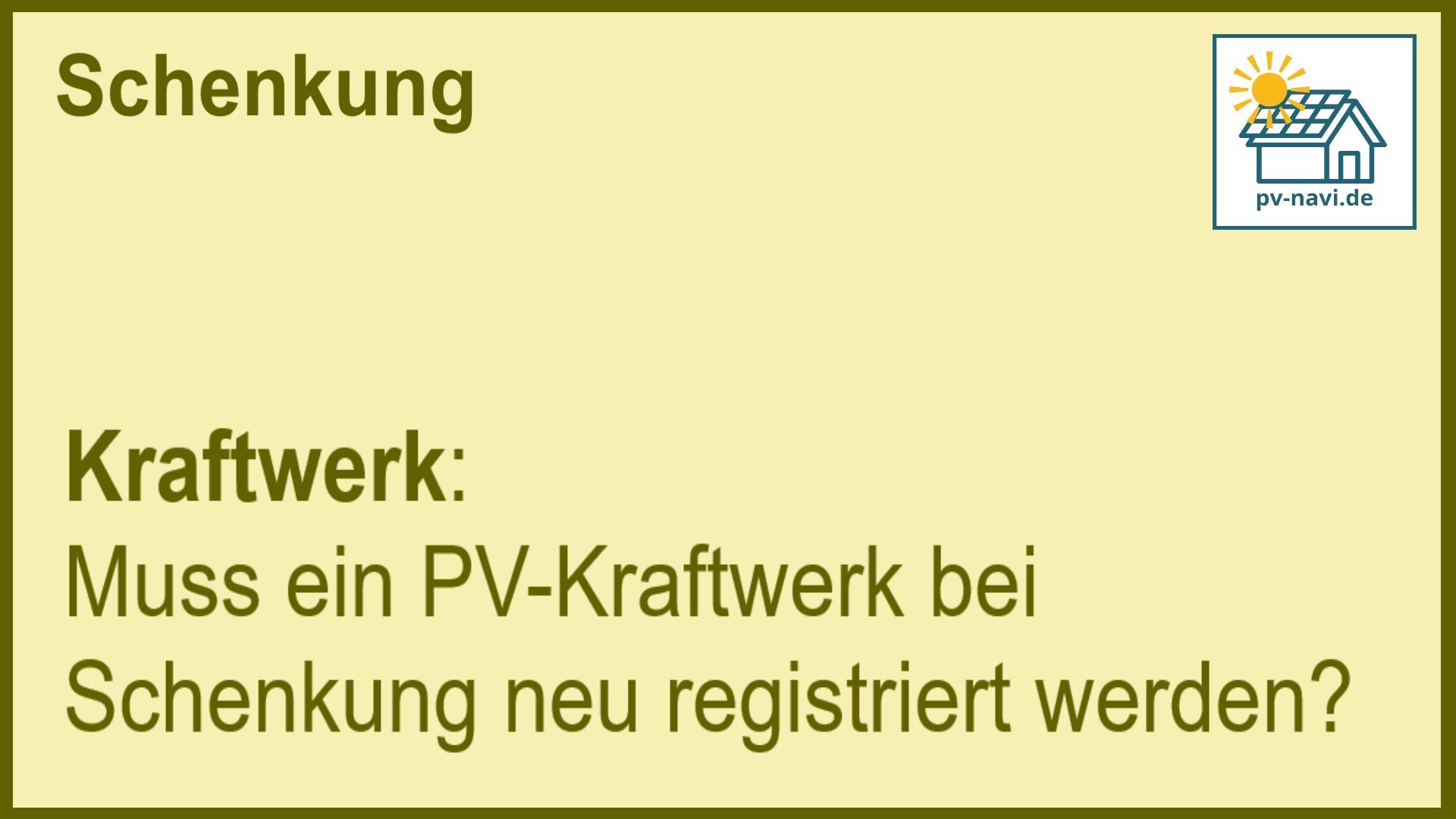 Stichwort „Kraftwerk“: Neu-Registrierung bei Schenkung der PV-Anlage. -FAQ