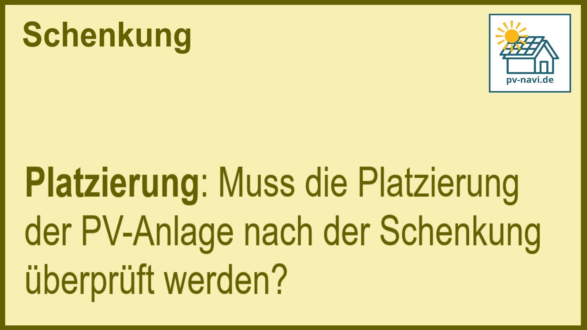 Stichwort „Platzierung“ bei Schenkung: Überprüfung der Position der PV-Anlage. -FAQ
