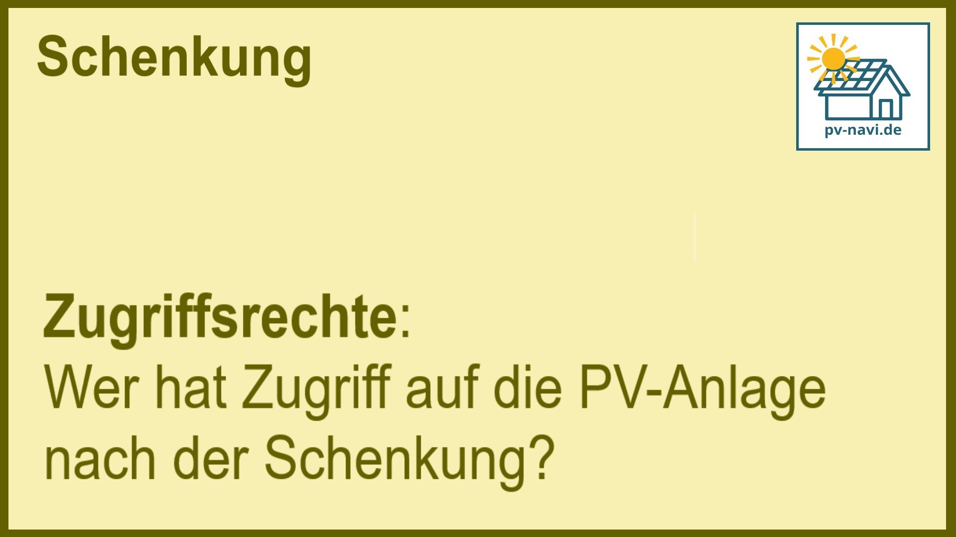 Stichwort „Zugriffsrechte“: Zugang zur PV-Anlage nach Schenkung regeln. -FAQ