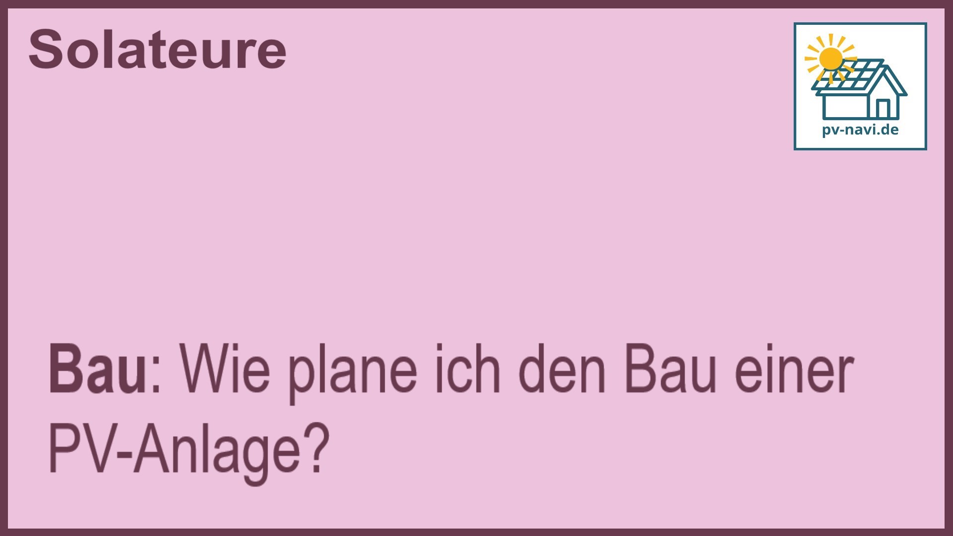 Stichwort „Bau“: Planung des Baus einer PV-Anlage. -FAQ
