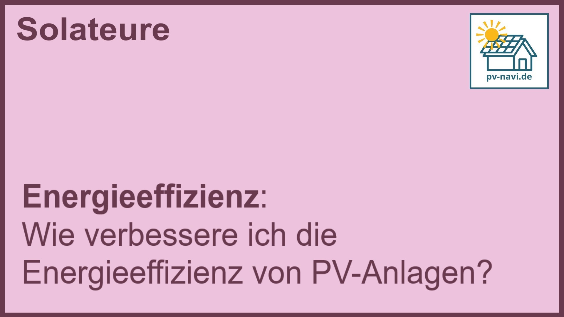 Stichwort „Energieeffizienz“: Verbesserung der PV-Anlagen-Leistung durch verschiedene Maßnahmen. -FAQ