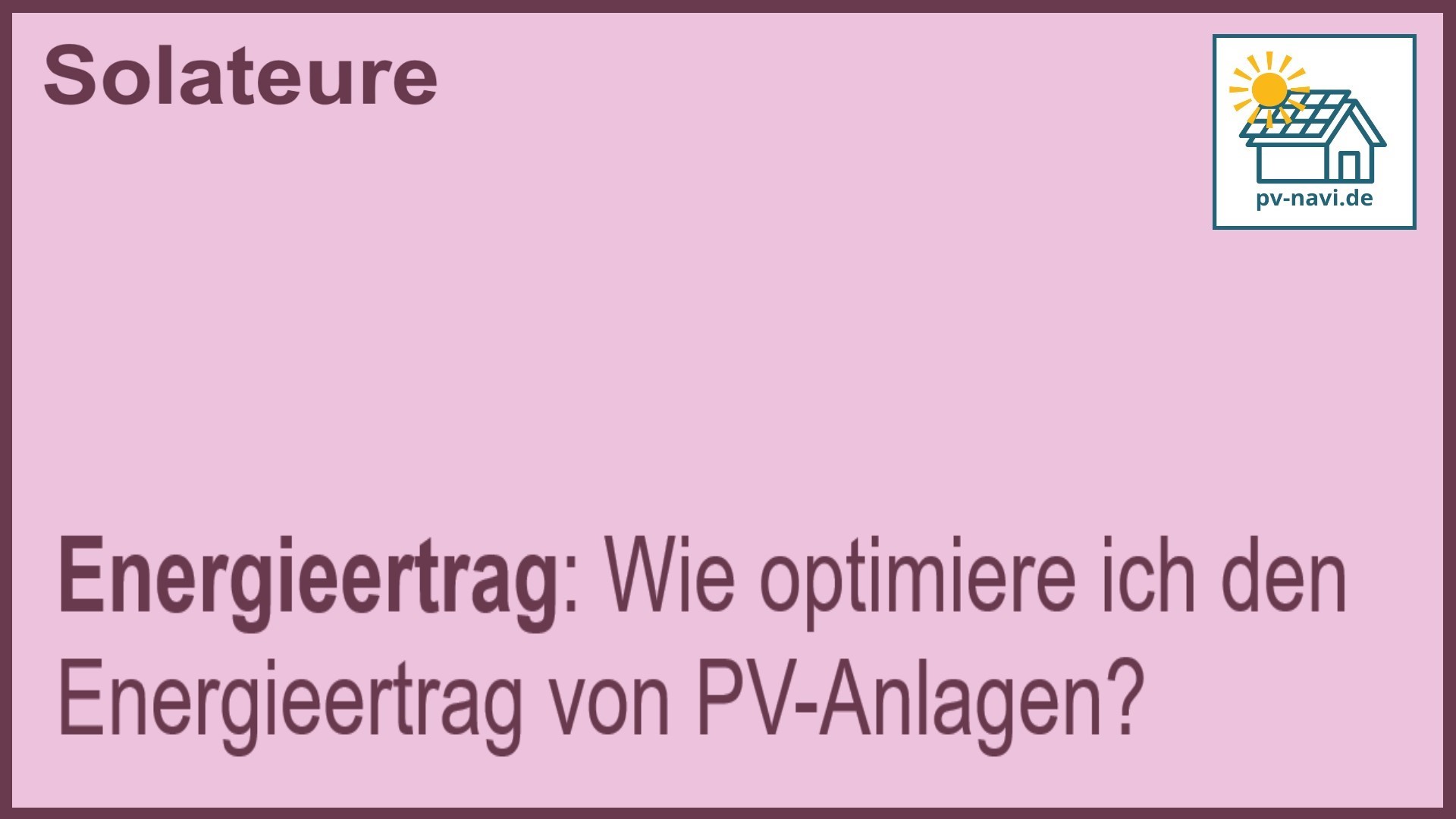 Stichwort „Energieertrag“: Verbesserung des Energieertrags bei PV-Anlagen. -FAQ