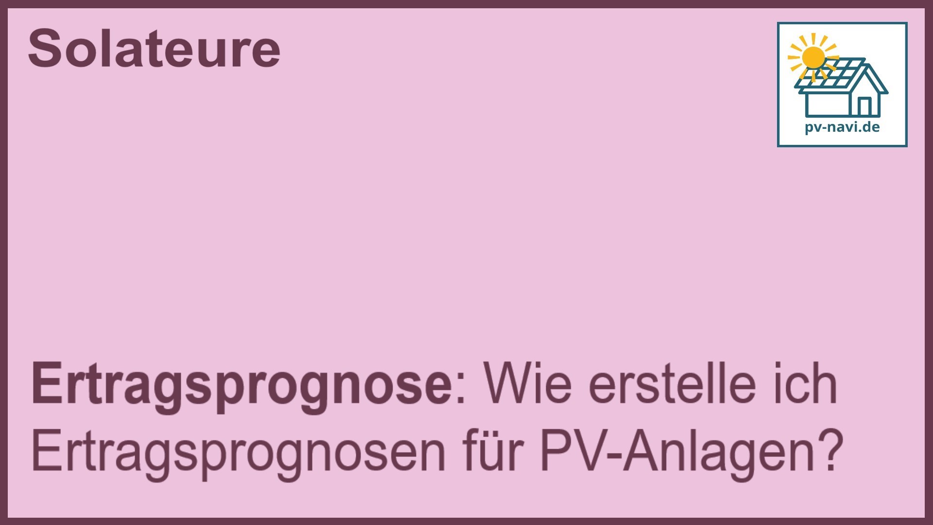 Stichwort „Ertragsprognose“: Prognose der PV-Anlagenleistung. -FAQ