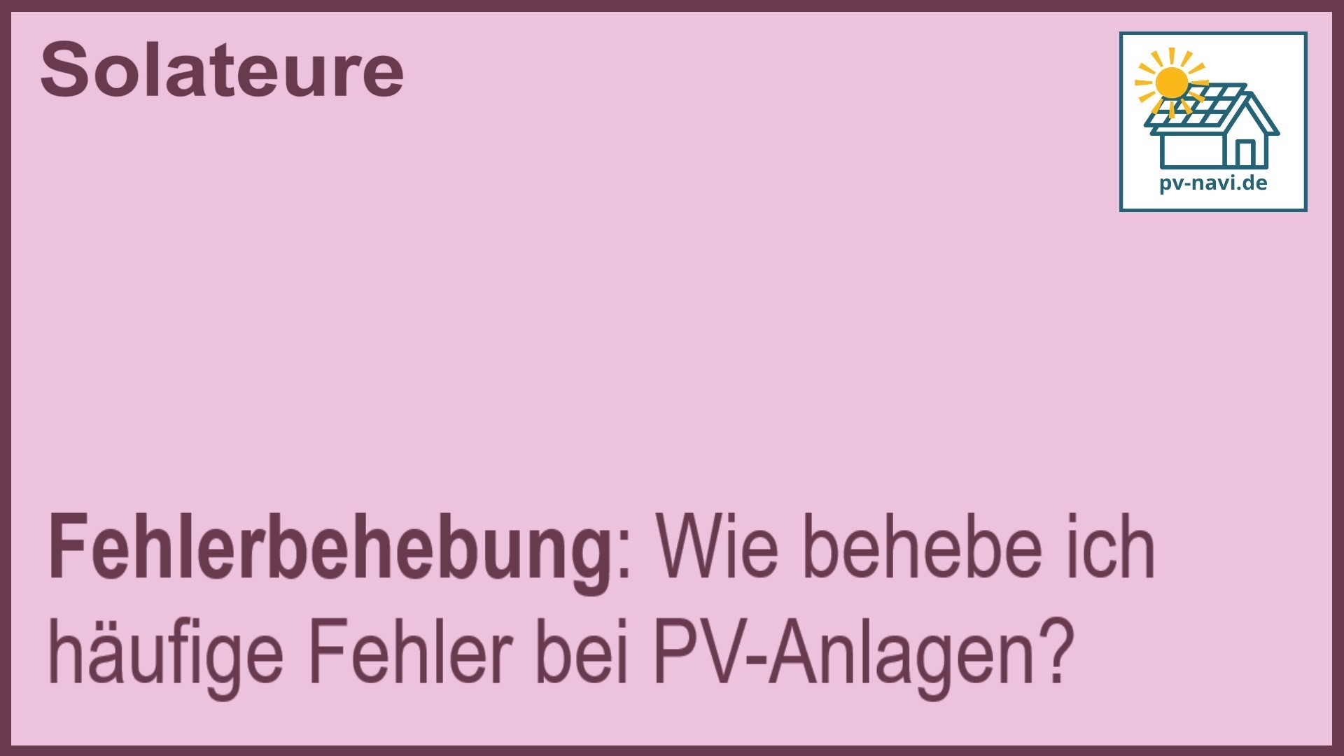 Stichwort „Fehlerbehebung“: Identifikation und Behebung von PV-Anlagen-Problemen. -FAQ