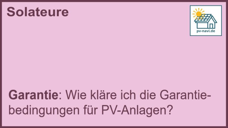 Stichwort „Garantie“: Überprüfung der Garantiebedingungen für PV-Anlagen. -FAQ