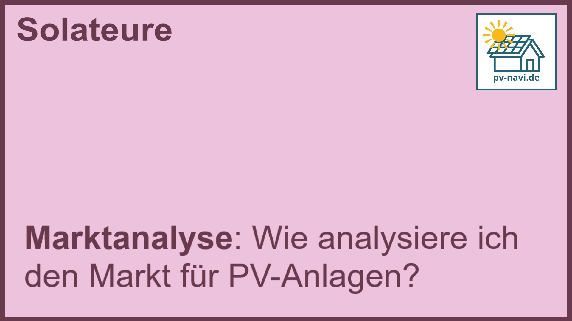 Stichwort „Marktanalyse“: Analyse des PV-Anlagen-Marktes. -FAQ