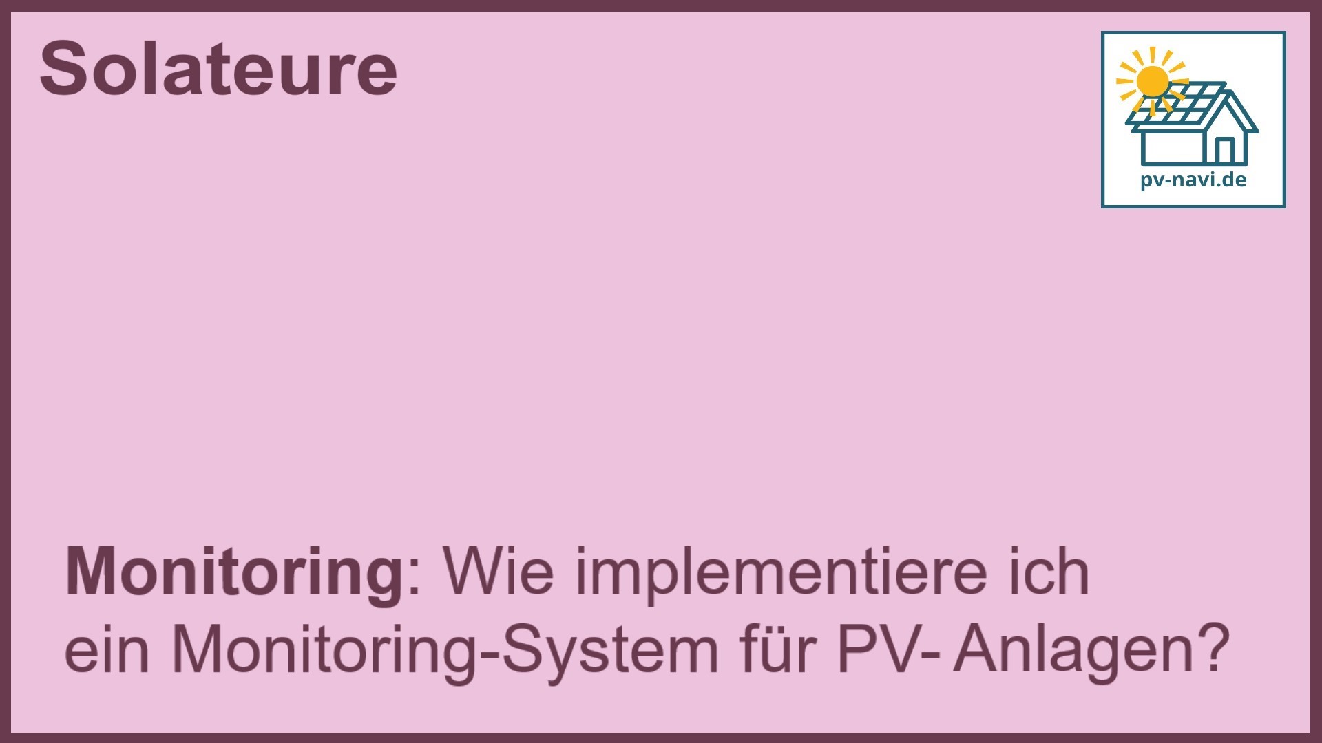 Stichwort „Monitoring“: Implementierung eines Überwachungssystems für PV-Anlagen. -FAQ