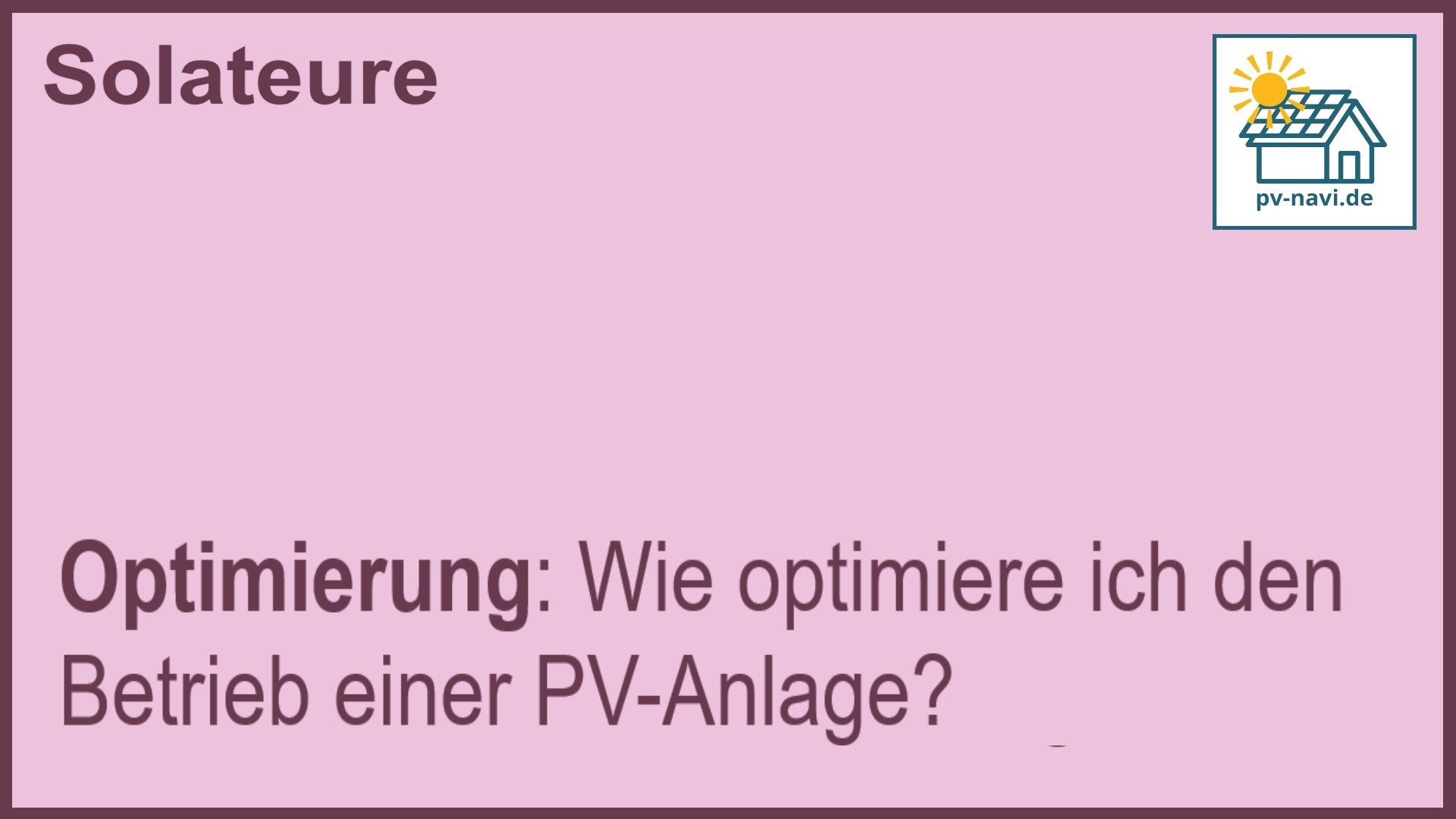 Stichwort „Optimierung“: Verbesserung des Betriebs von PV-Anlagen. -FAQ