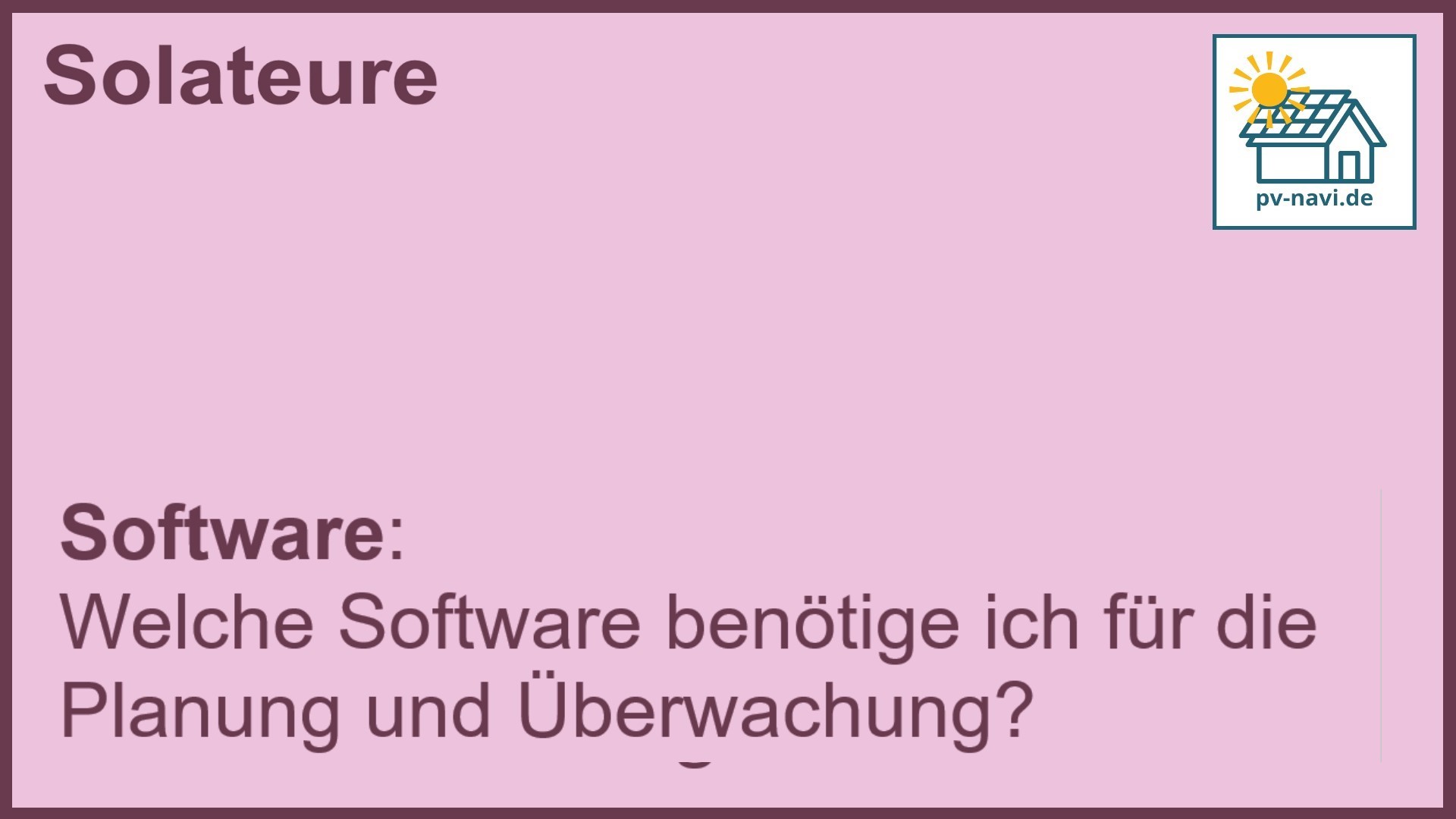 Stichwort „Software“: Tools für Planung und Monitoring von PV-Anlagen. -FAQ
