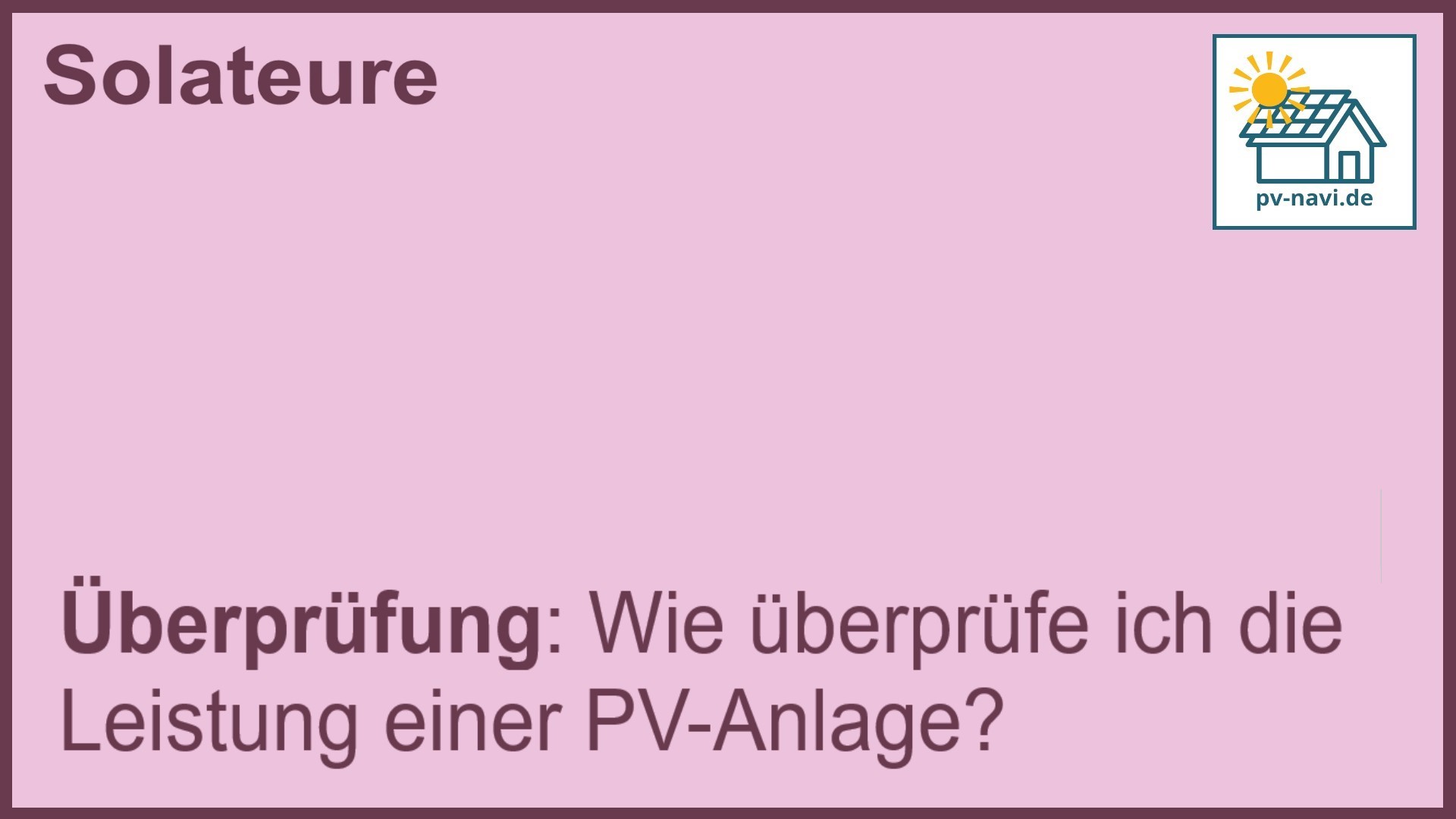 Stichwort „Überprüfung“: Leistungskontrolle von PV-Anlagen. -FAQ