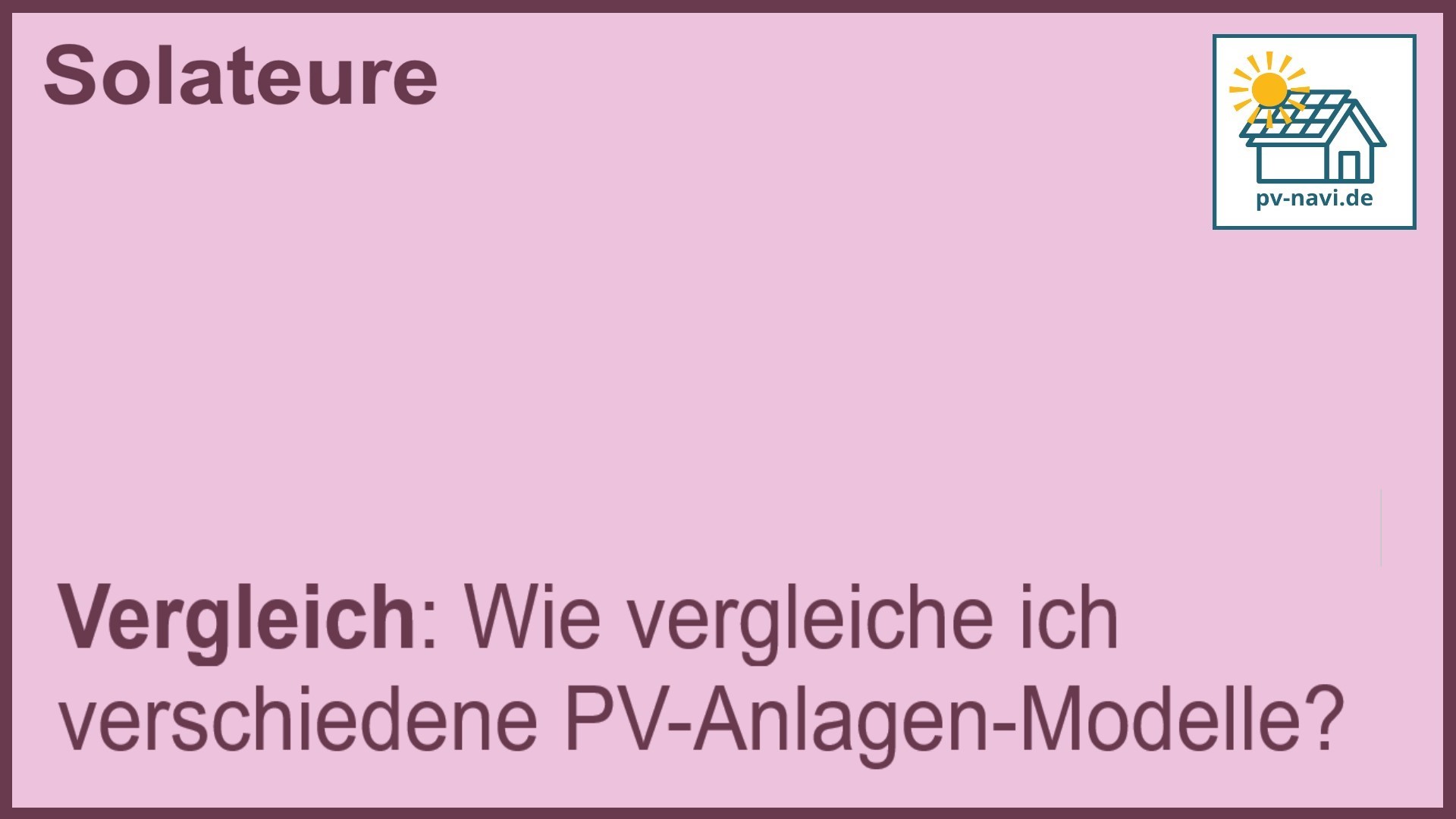 Stichwort „Vergleich“: Bewertung von PV-Anlagen-Modellen. -FAQ