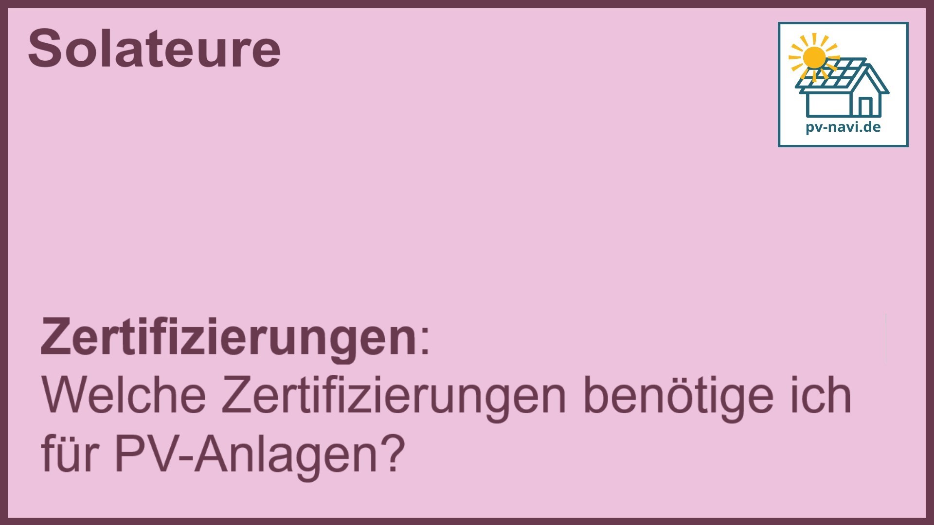 Stichwort „Zertifizierungen“: Notwendige Zertifikate für PV-Anlagen. -FAQ
