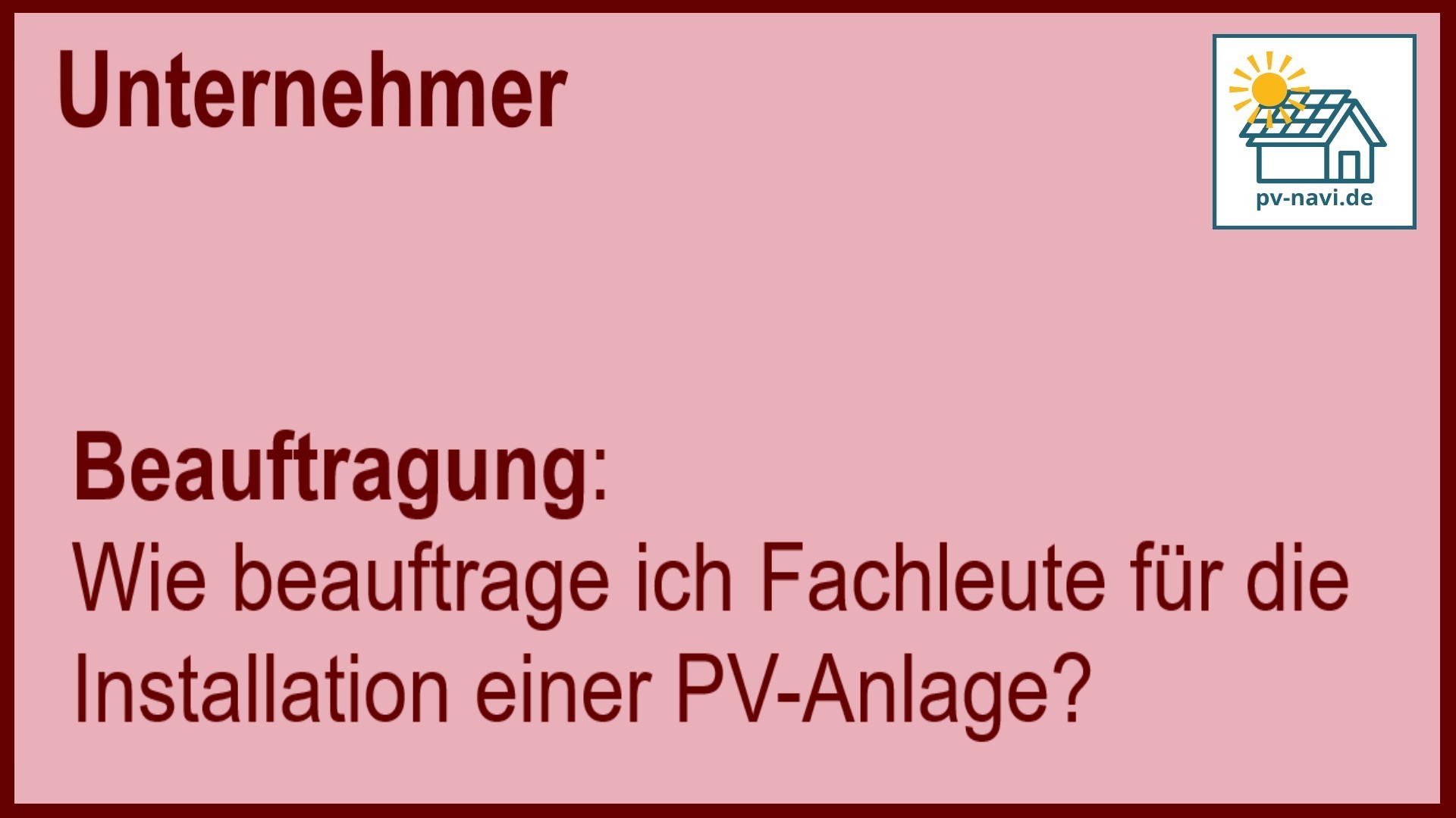 Stichwort „Beauftragung“: Fachleute für die Installation von PV-Anlagen engagieren. - FAQ