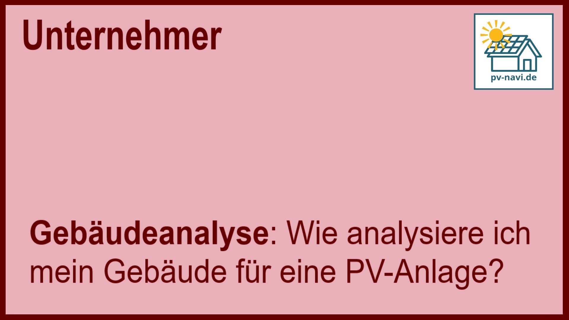 Stichwort „Gebäudeanalyse“: Bewertung eines Gebäudes für PV-Anlagen. - FAQ