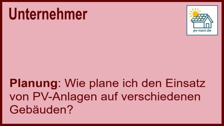Stichwort „Planung“: Planung von PV-Anlagen auf verschiedenen Gebäuden. - FAQ