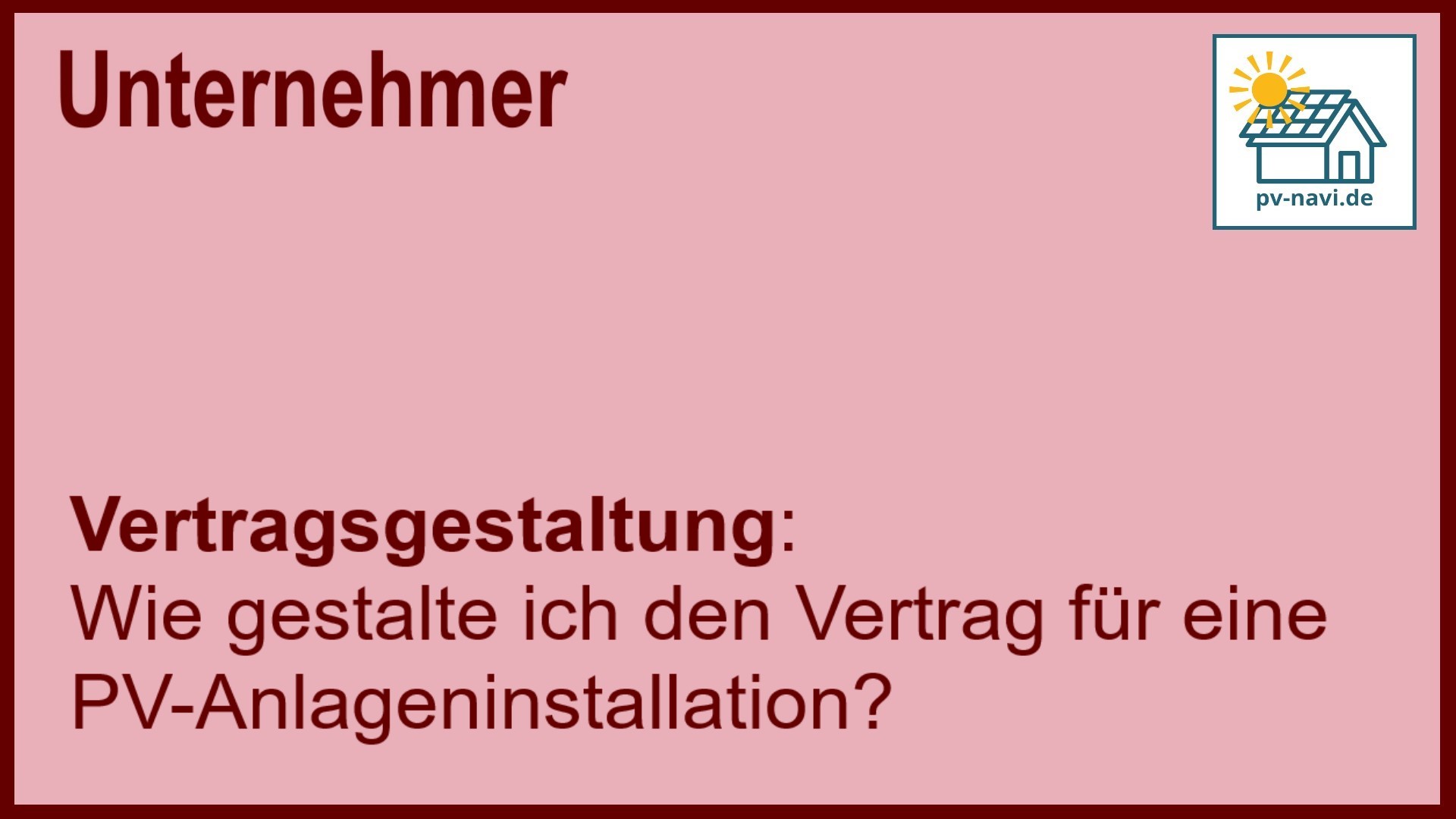 Stichwort „Vertragsgestaltung“: Vertragselemente für die PV-Anlageninstallation. - FAQ