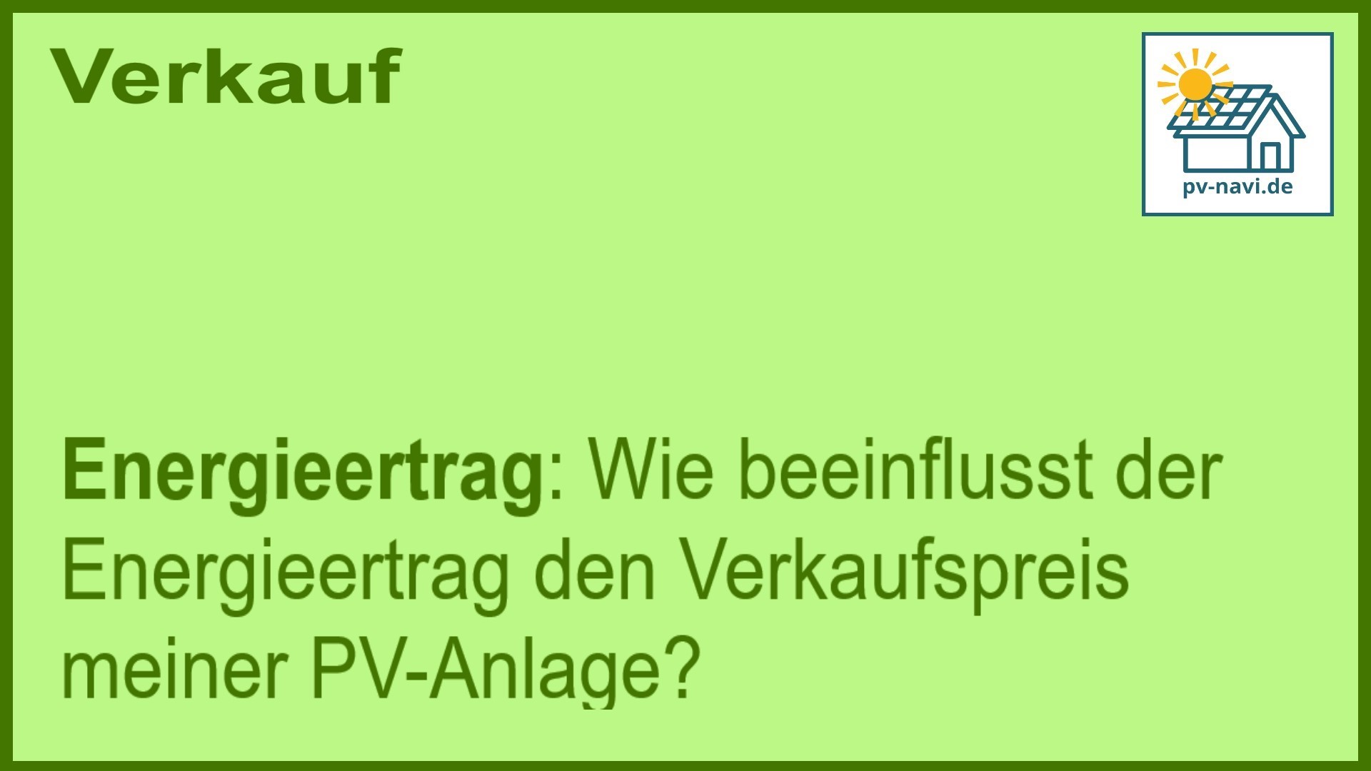Stichwort „Energieertrag“: Energieertrag und Verkaufswert von PV-Anlagen. - FAQ
