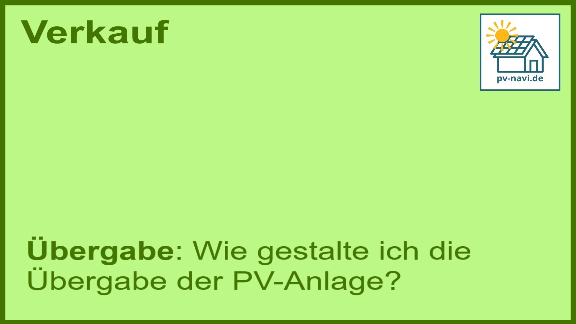Stichwort „Übergabe“: Gestaltung der Übergabe bei PV-Anlagen. - FAQ