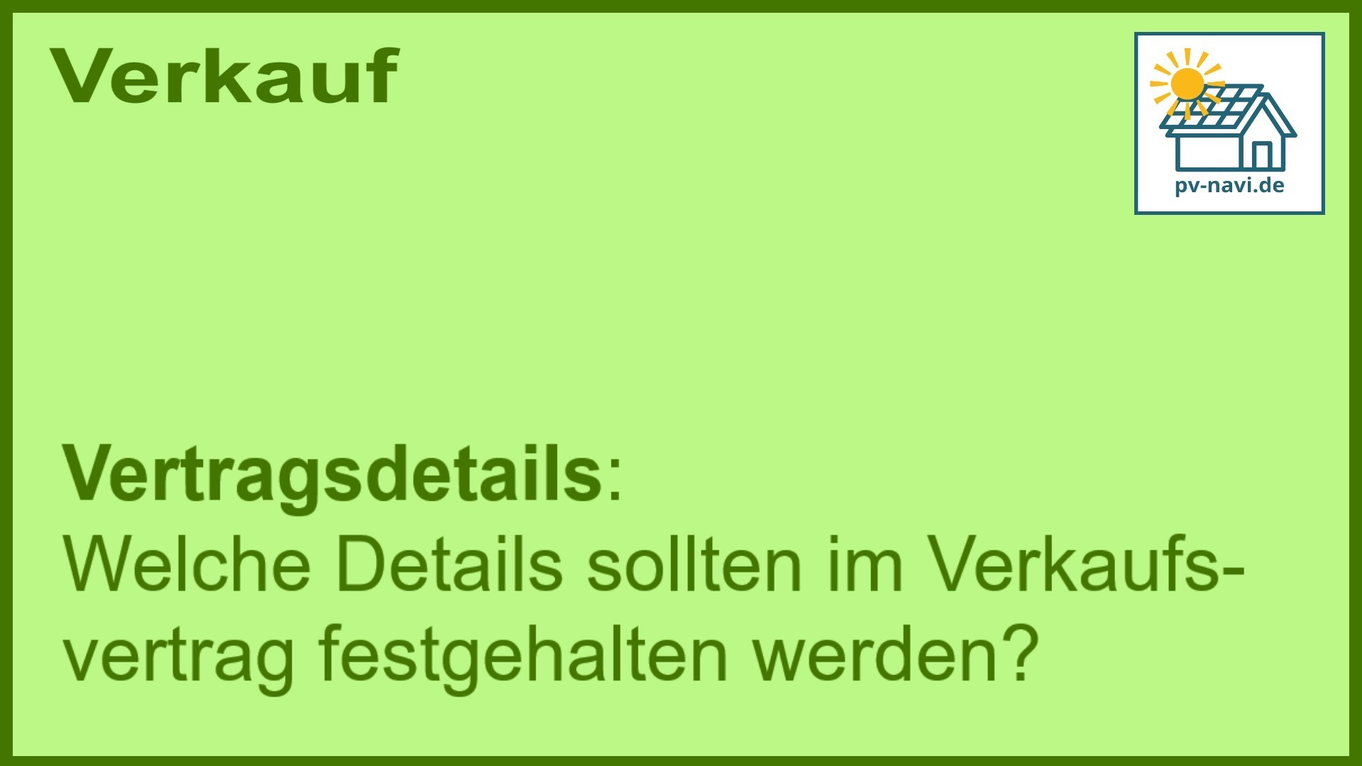 Stichwort „Vertragsdetails“: Details im Verkaufsvertrag für PV-Anlagen. - FAQ