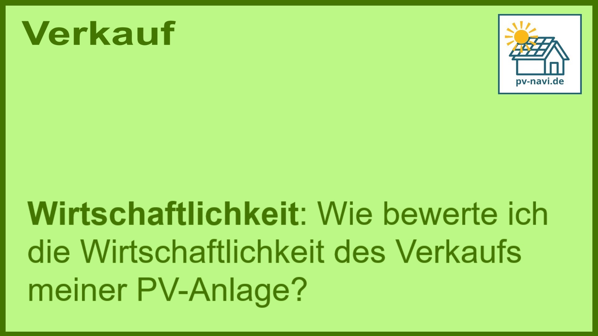 Stichwort „Wirtschaftlichkeit“: Bewertung des Verkaufs Ihrer PV-Anlage. - FAQ