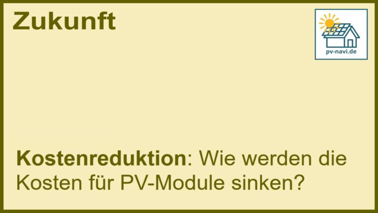 Stichwort „Kostenreduktion“: Kostensenkung bei PV-Modulen. - FAQ