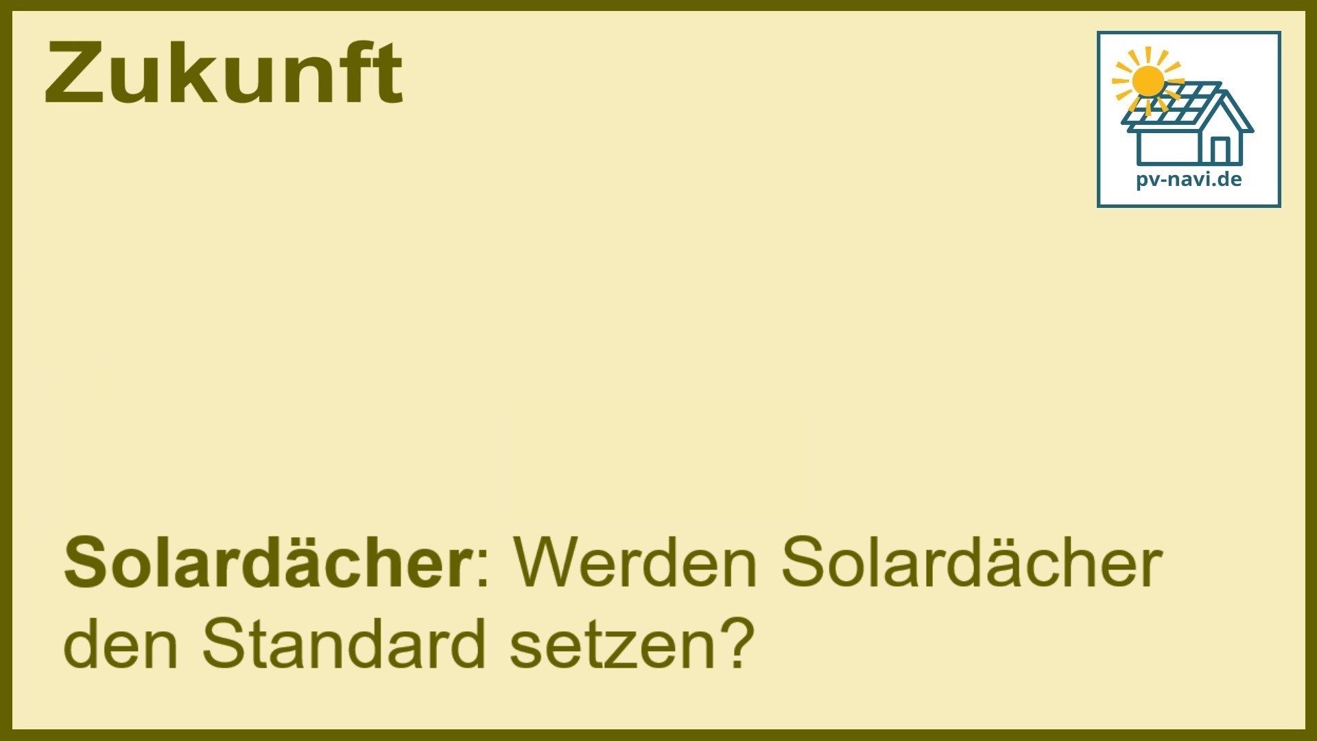 Stichwort „Solardächer“: Zukunft als Baustandard. - FAQ