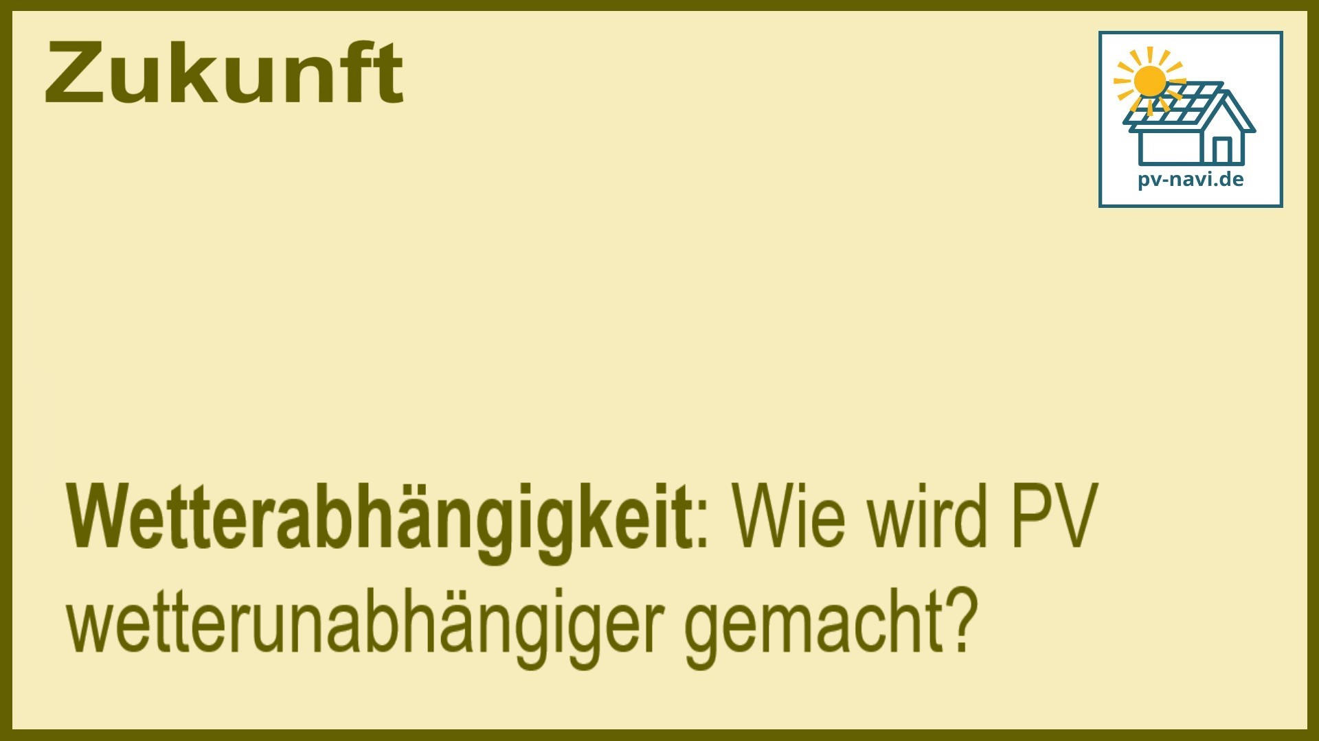 Stichwort „Wetterabhängigkeit“: Wetterunabhängige PV-Systeme. - FAQ