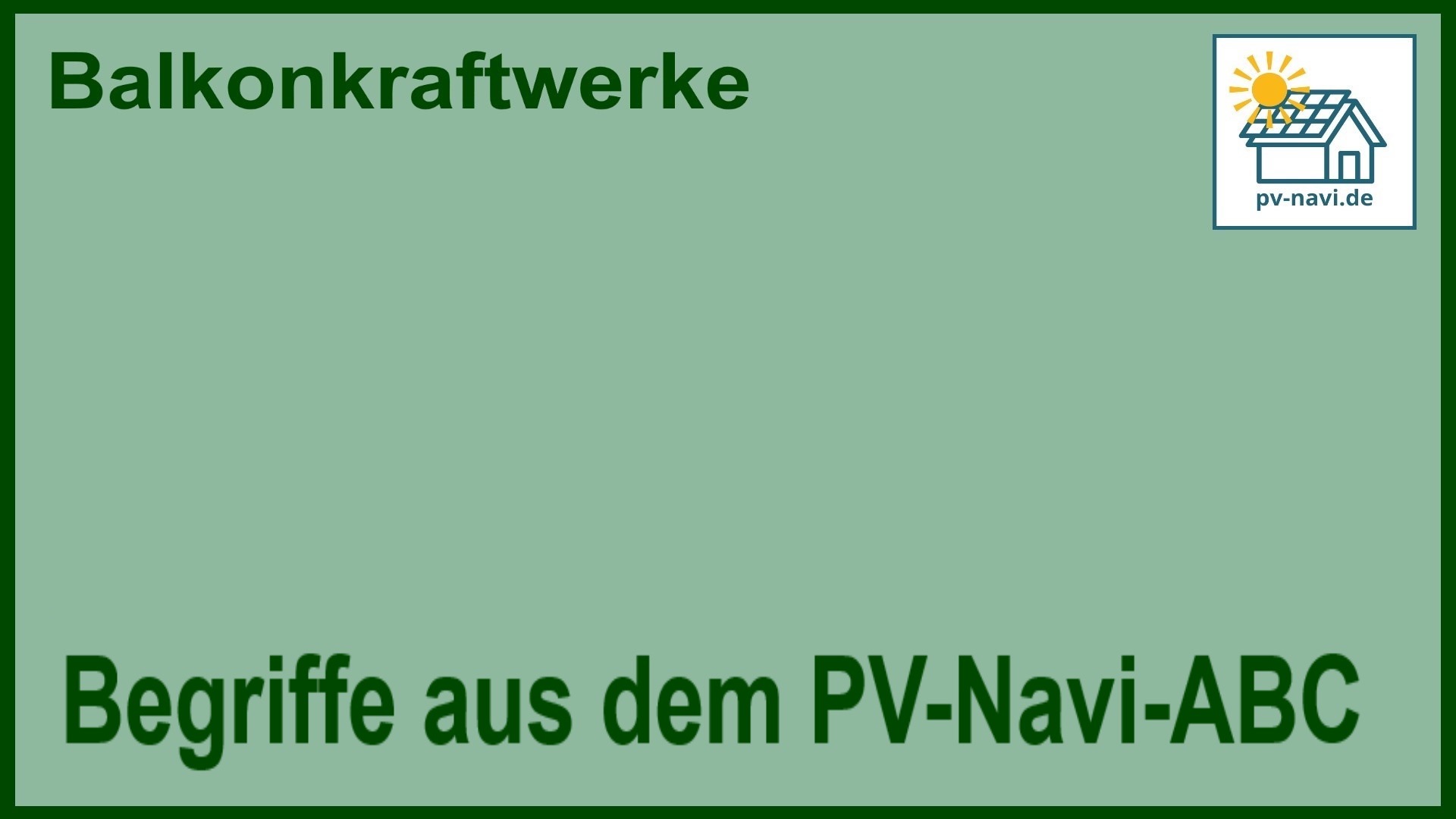 Bild mit dem Text: Begriffe aus dem PV-Navi-ABC zum Themenbereich "Balkonkraftwerk"