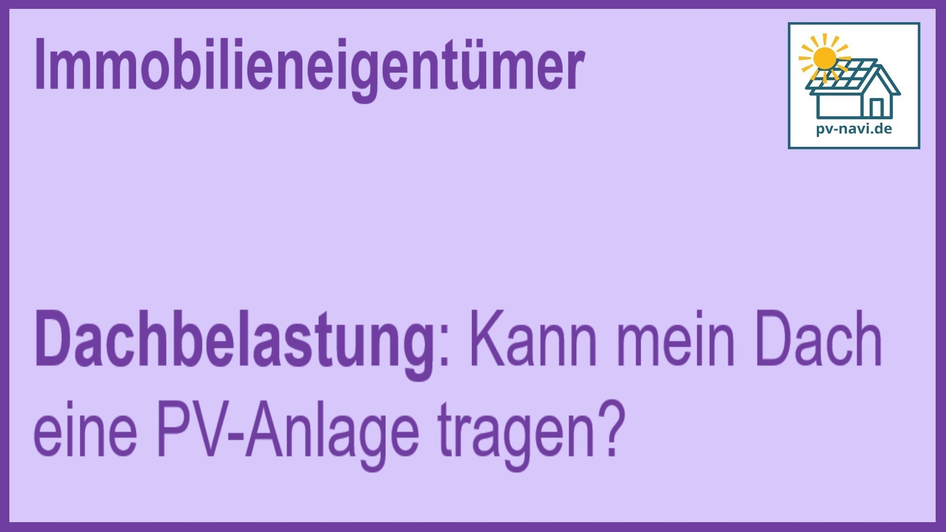 Stichwort Dachbelastung: Tragfähigkeit des Daches für eine PV-Anlage überprüfen - FAQ.