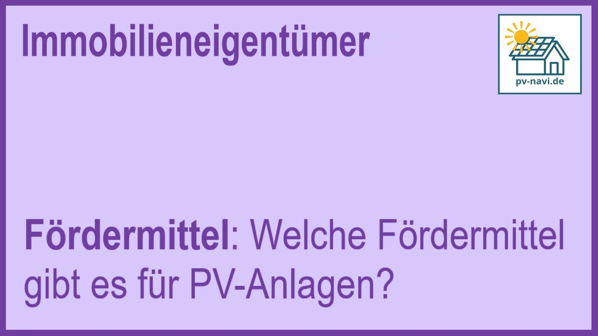 Stichwort Fördermittel: Finanzielle Unterstützung für PV-Anlagen - FAQ.