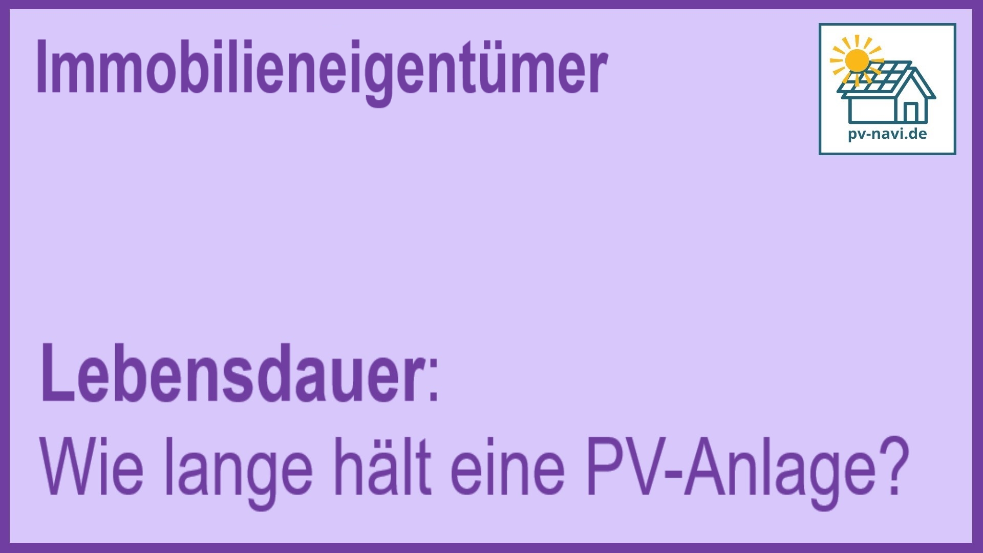 Stichwort Lebensdauer: Dauer der Nutzung von PV-Anlagen - FAQ.