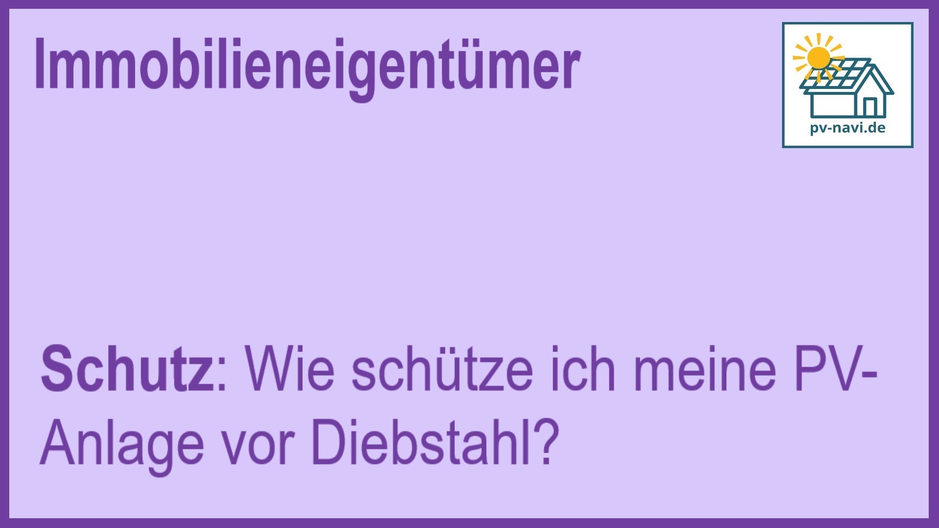 Stichwort: Schutzmaßnahmen gegen Diebstahl von PV-Anlagen - FAQ.